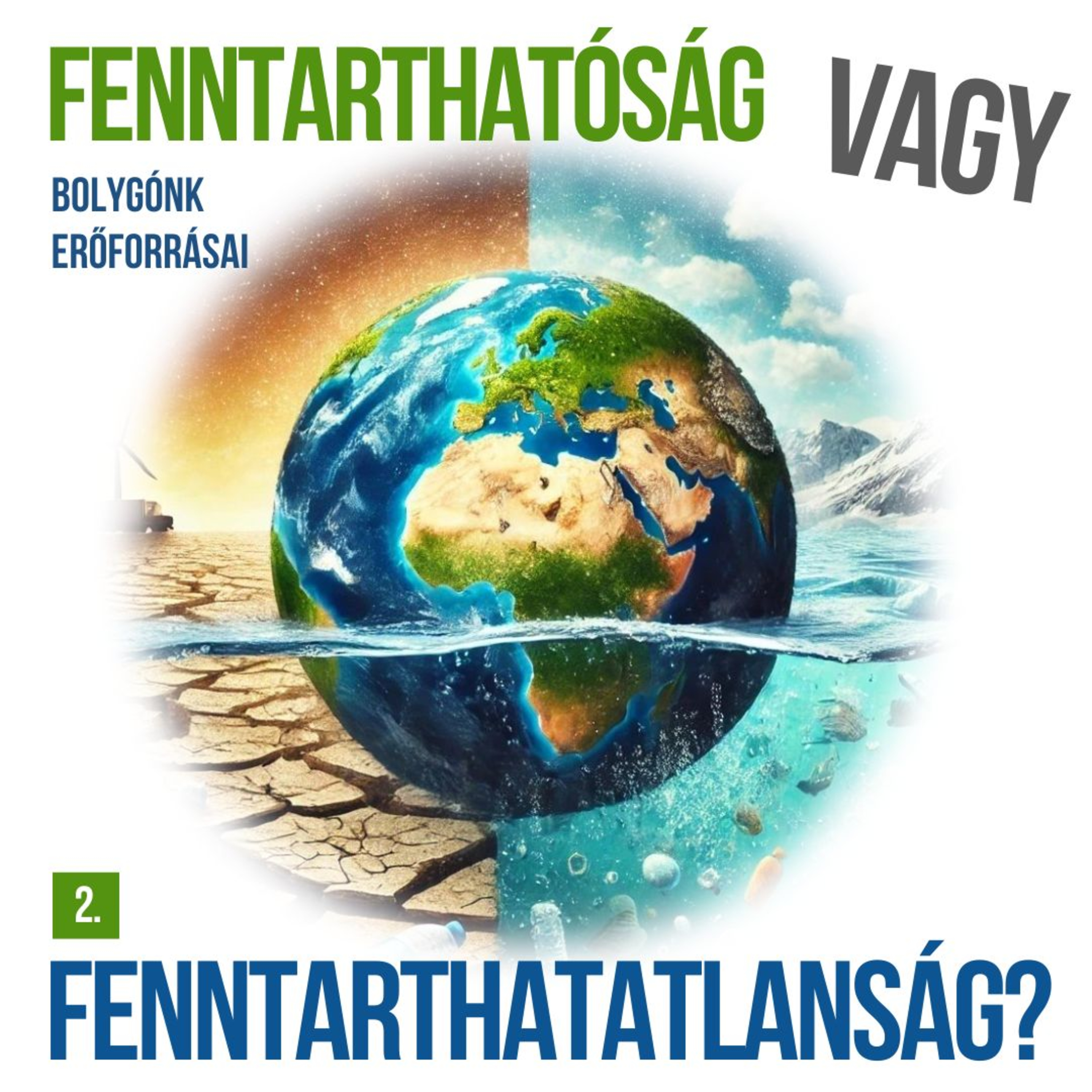 Fenntarthatóság vagy Fenntarthatatlanság? 2. rész