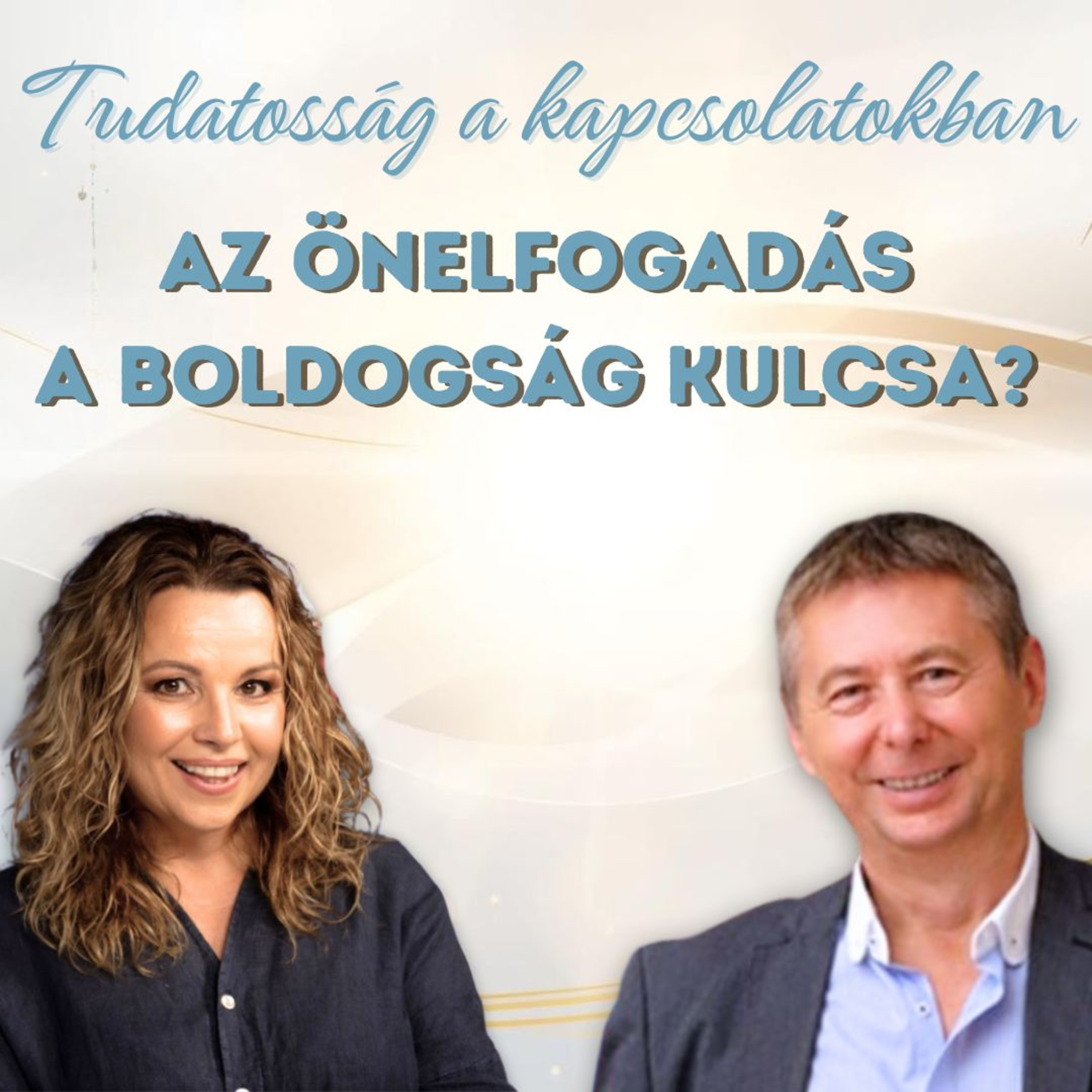 Tudatosság a kapcsolatokban: Az önelfogadás a boldogság kulcsa? – 3. rész
