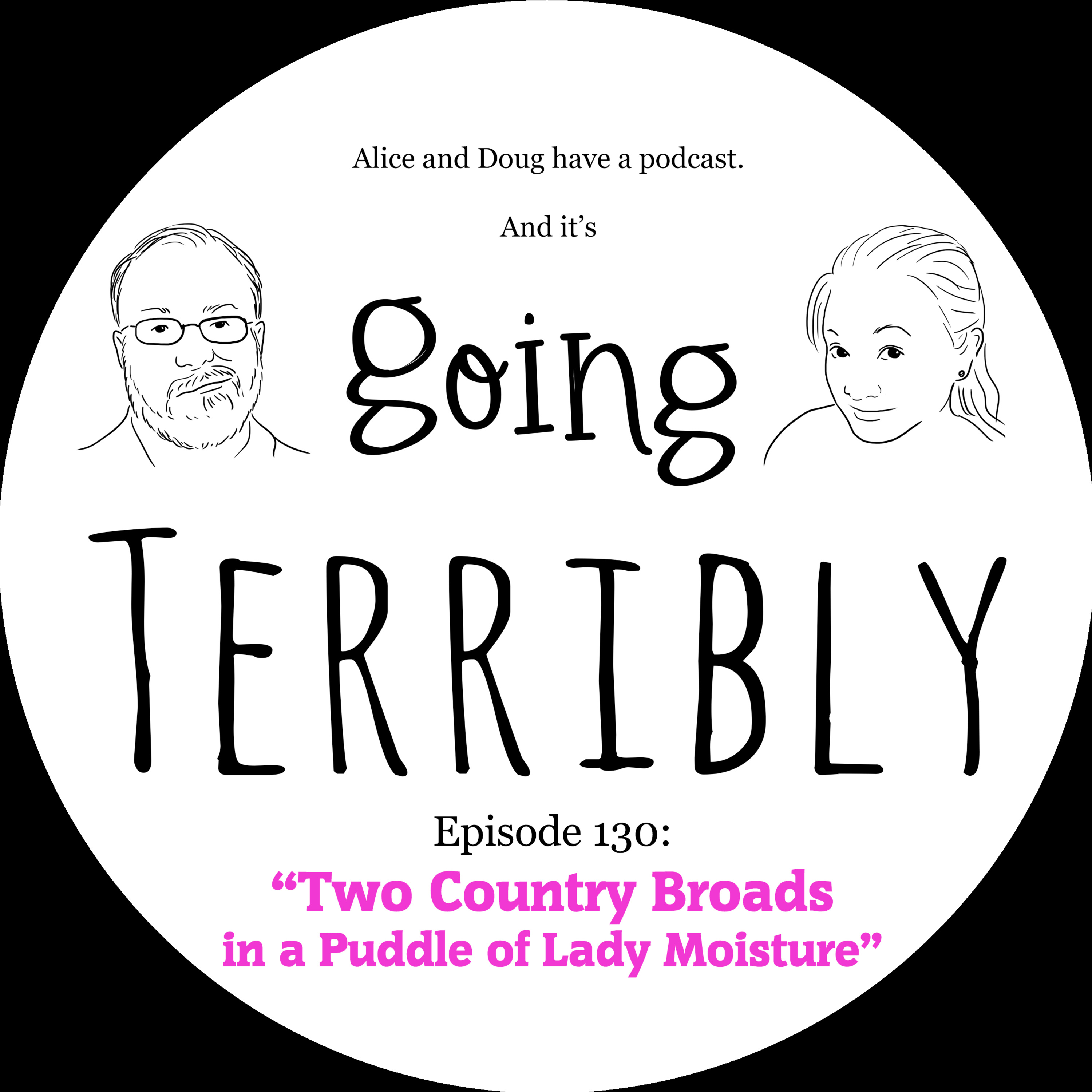 Ep. 130: Two Country Broads in a Puddle of Lady Moisture