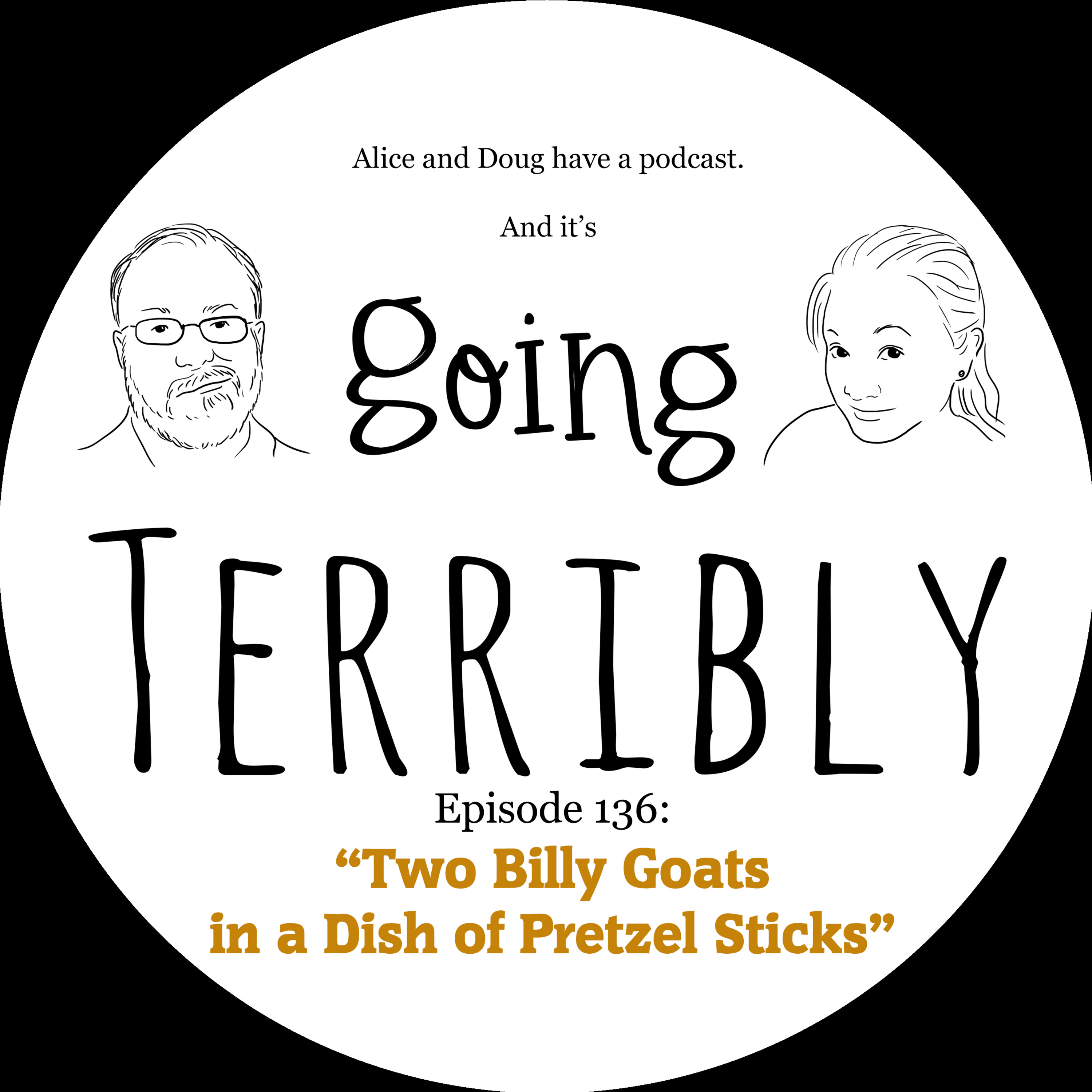 Ep 136: Two Billy Goats in a Dish of Pretzel Sticks