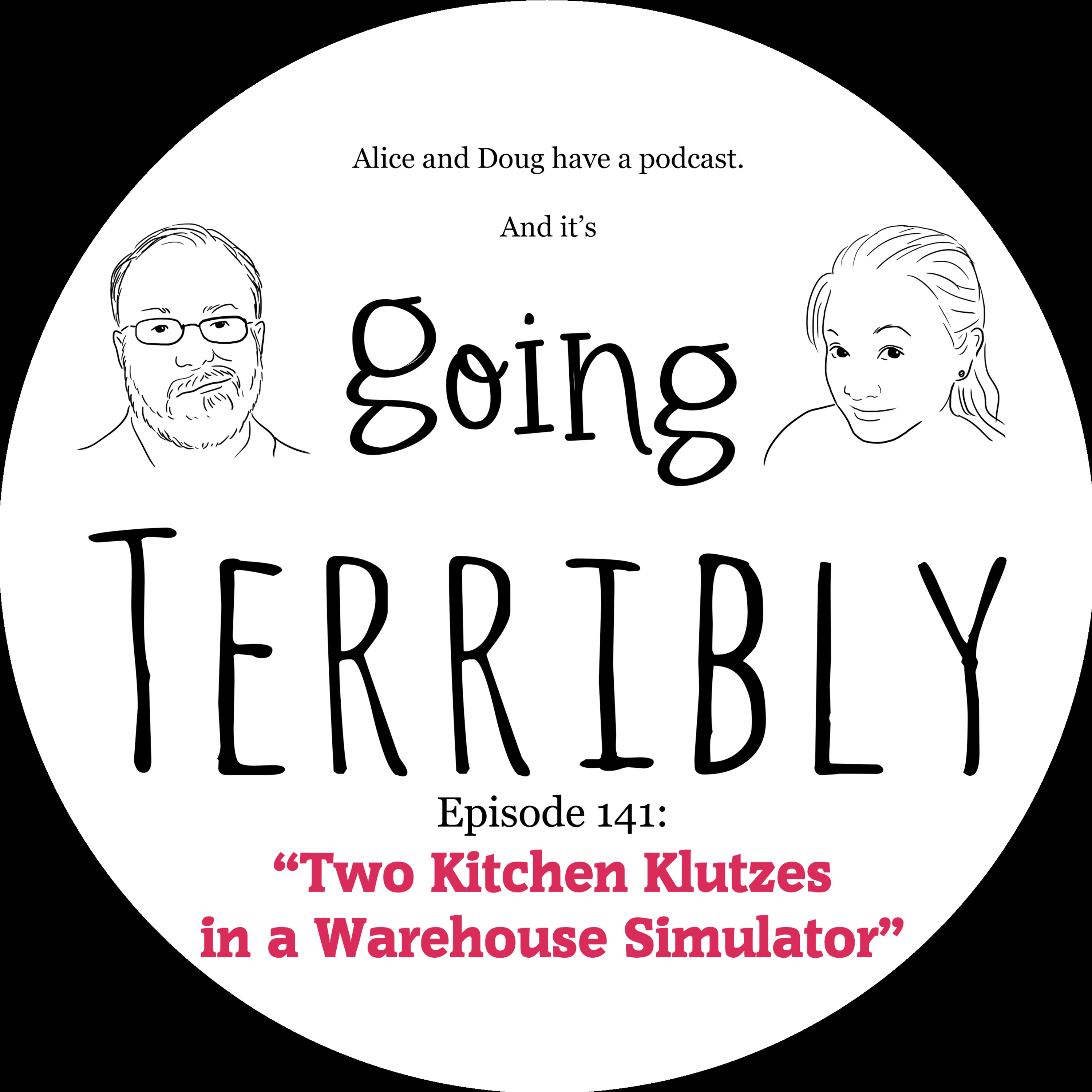 Ep. 141: Two Kitchen Klutzes in a Warehouse Simulator