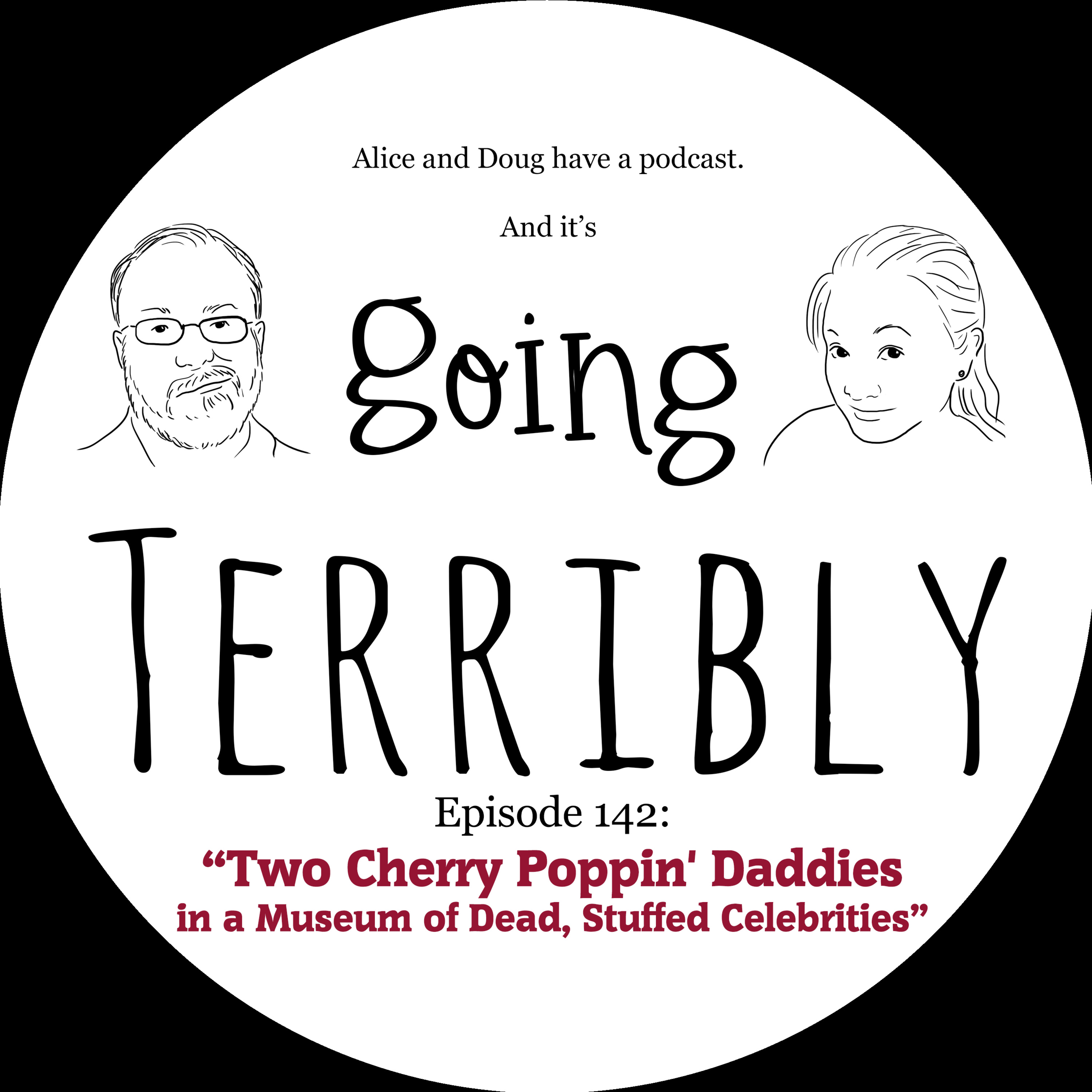 Ep. 142: Two Cherry Poppin' Daddies in a Museum of Dead, Stuffed Celebrities