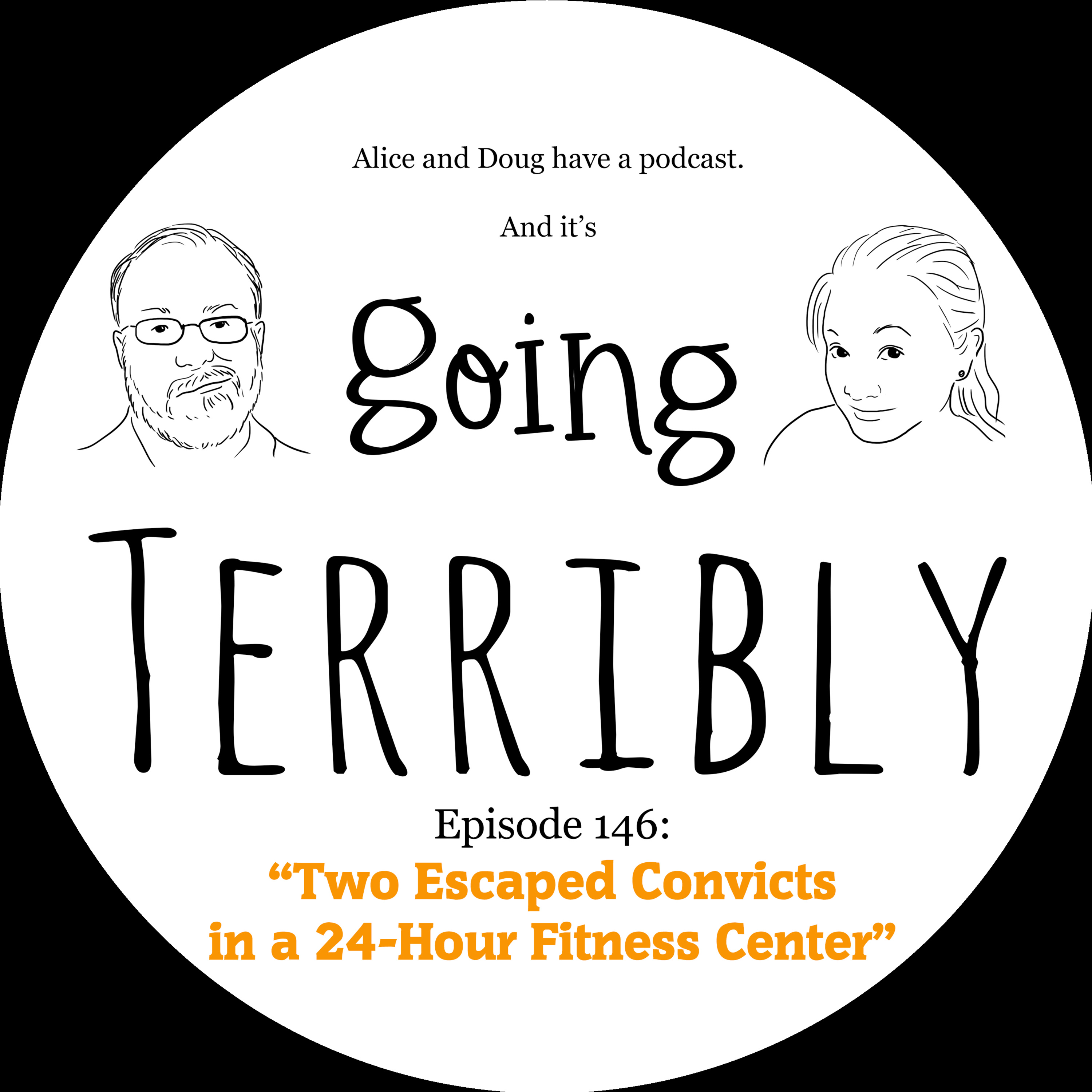 Ep. 146: Two Escaped Convicts in a 24-Hour Fitness Center