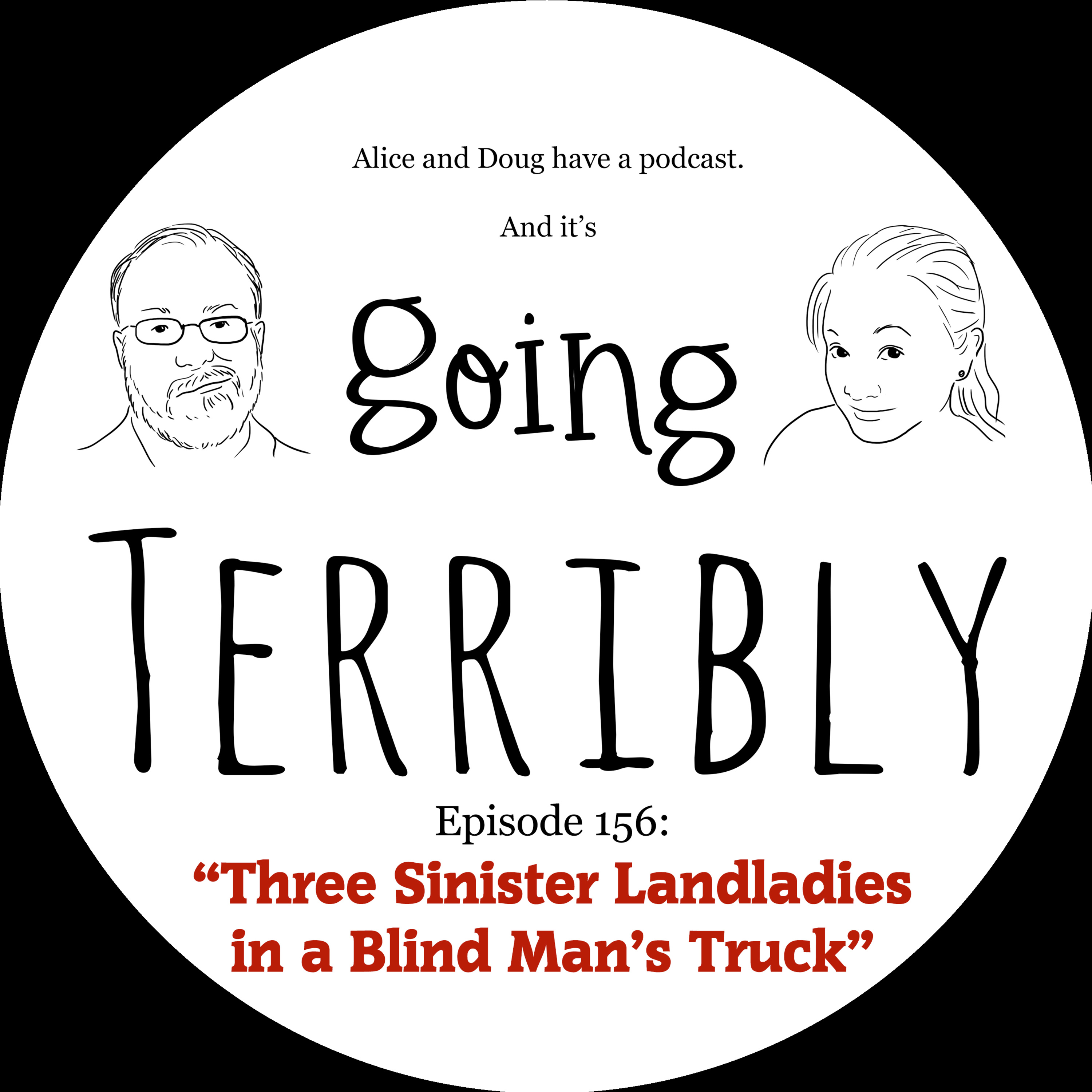 Ep. 156: Three Sinister Landladies in a Blind Man's Truck