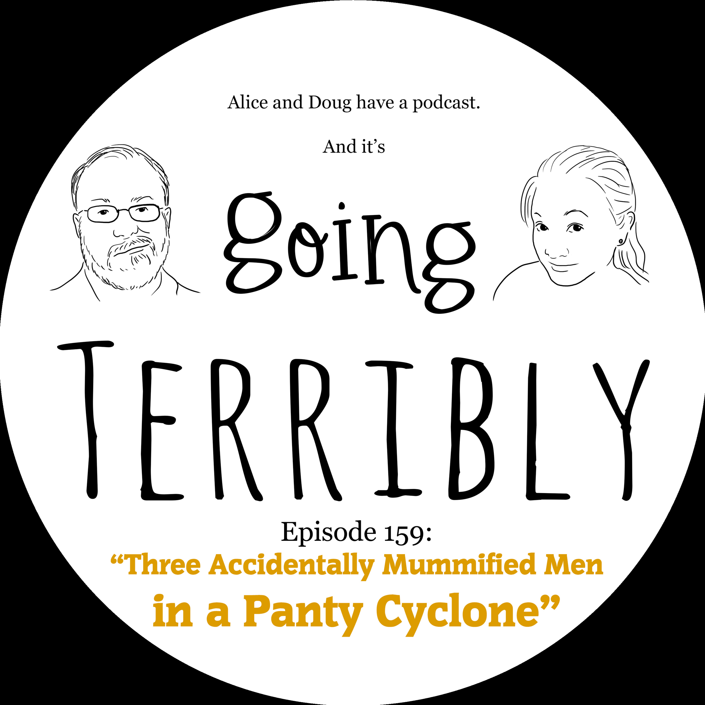Ep. 159: Three Accidentally Mummified Men in a Panty Cyclone