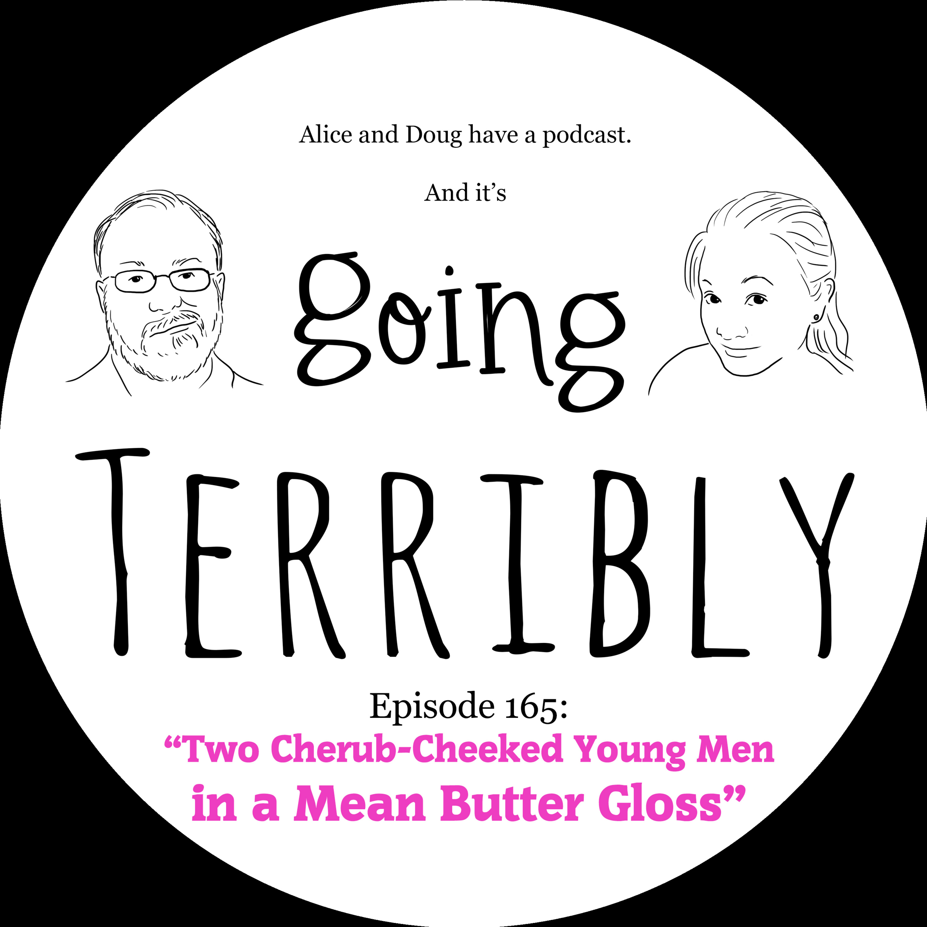 Ep. 165: Two Cherub-Cheeked Young Men in a Mean Butter Gloss