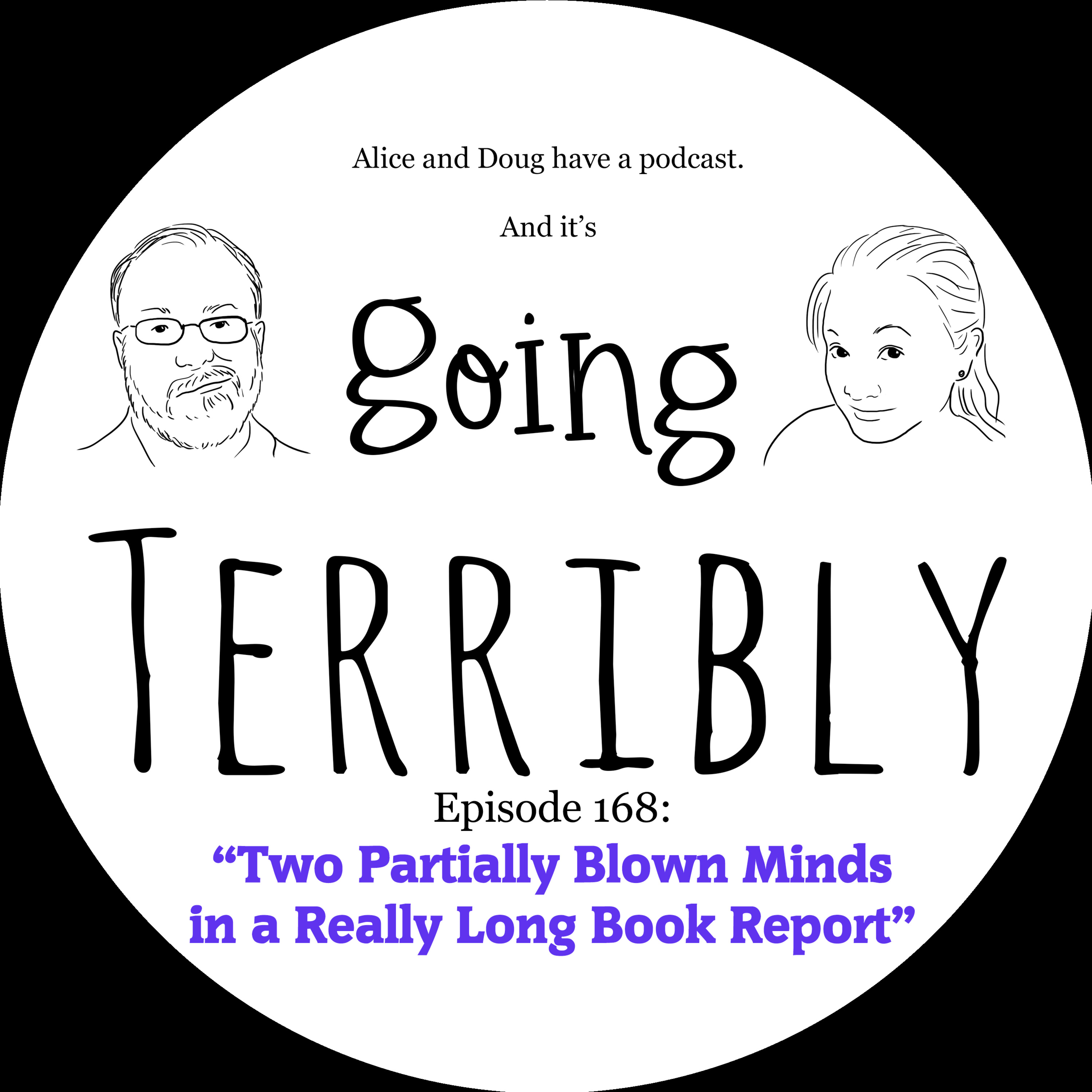 Ep. 168: Two Partially Blown Minds in a Really Long Book Report