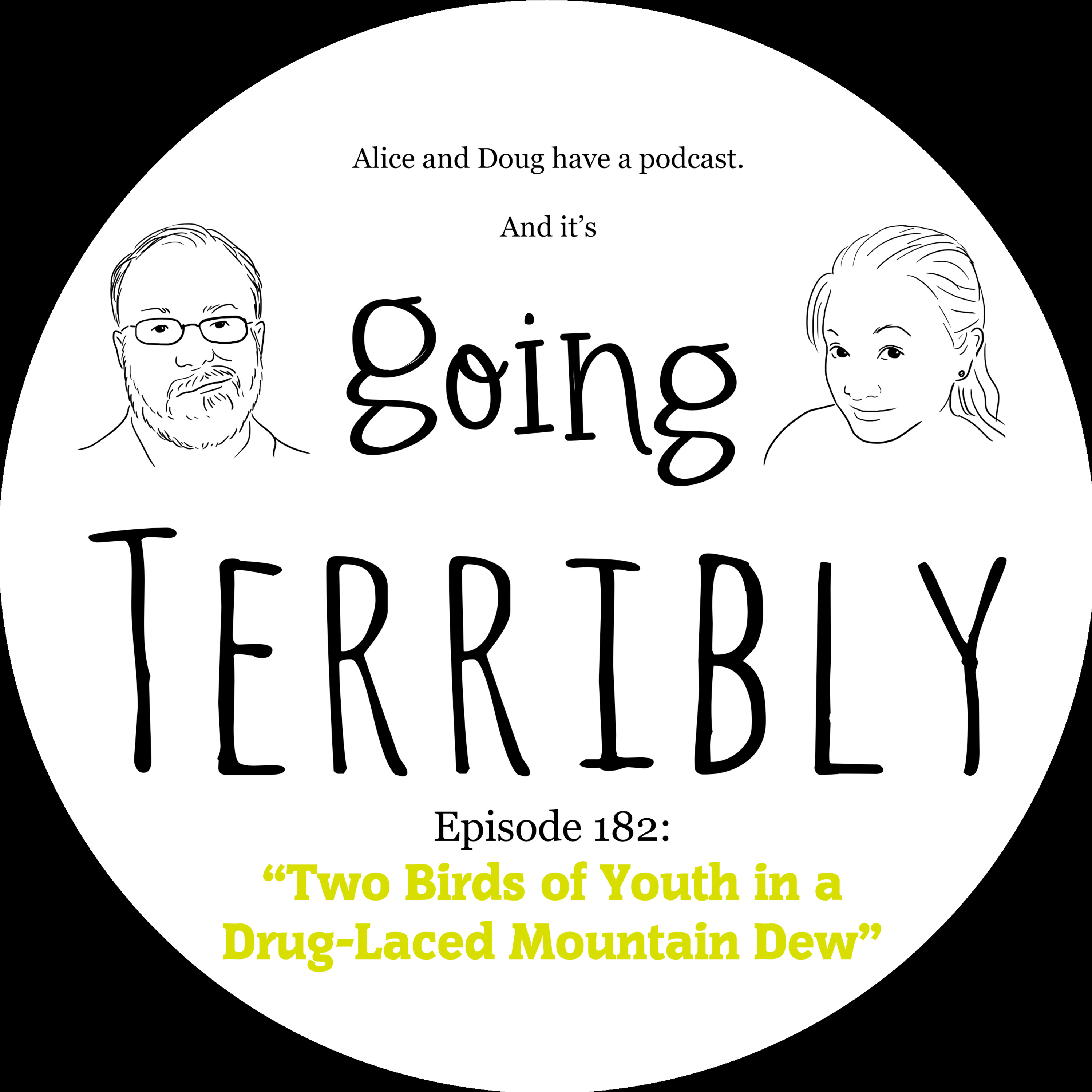 Ep. 182: Two Birds of Youth in a Drug-Laced Mountain Dew