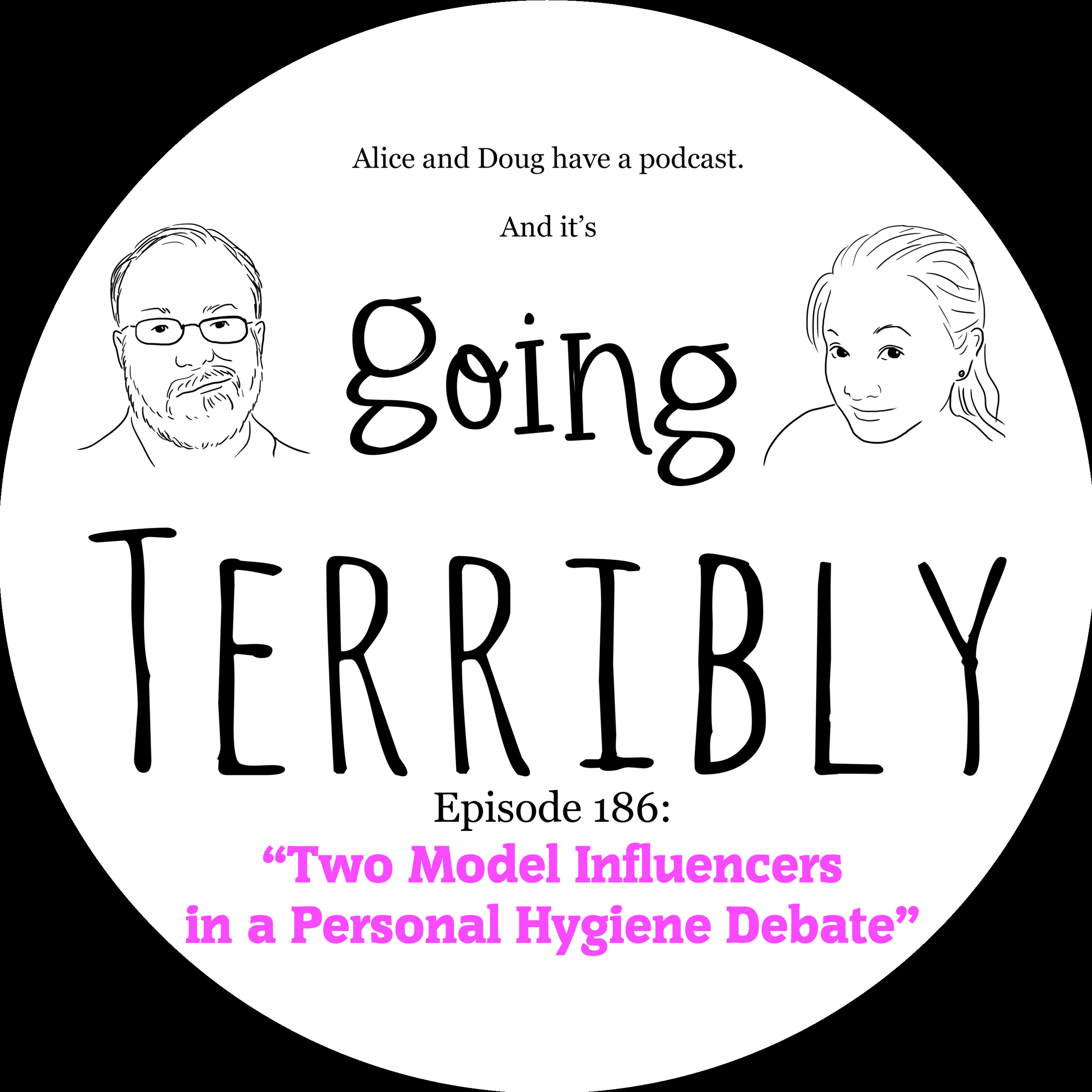 Ep. 186: Two Model Influencers in a Personal Hygiene Debate