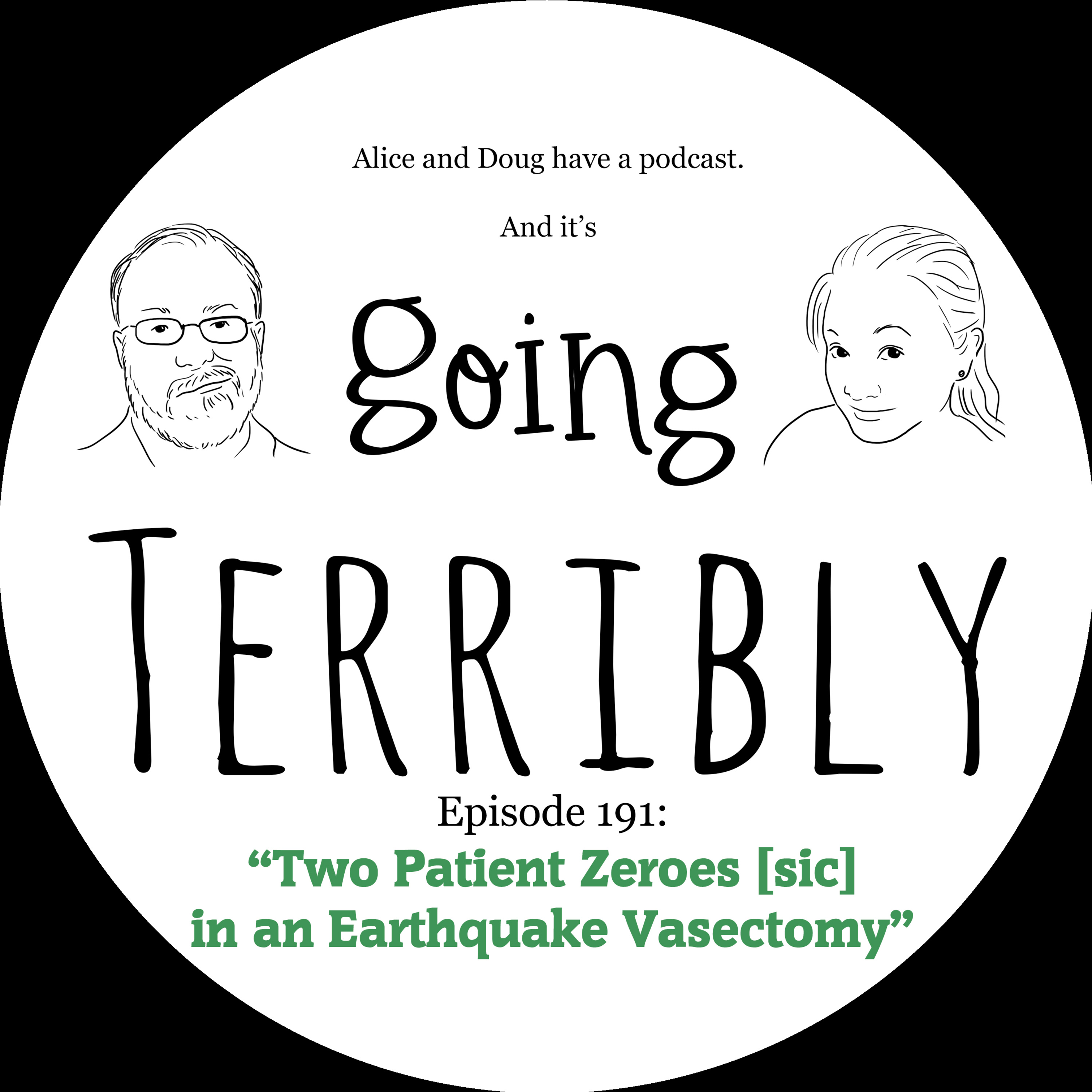 Ep. 191: Two Patient Zeroes [sic] in an Earthquake Vasectomy