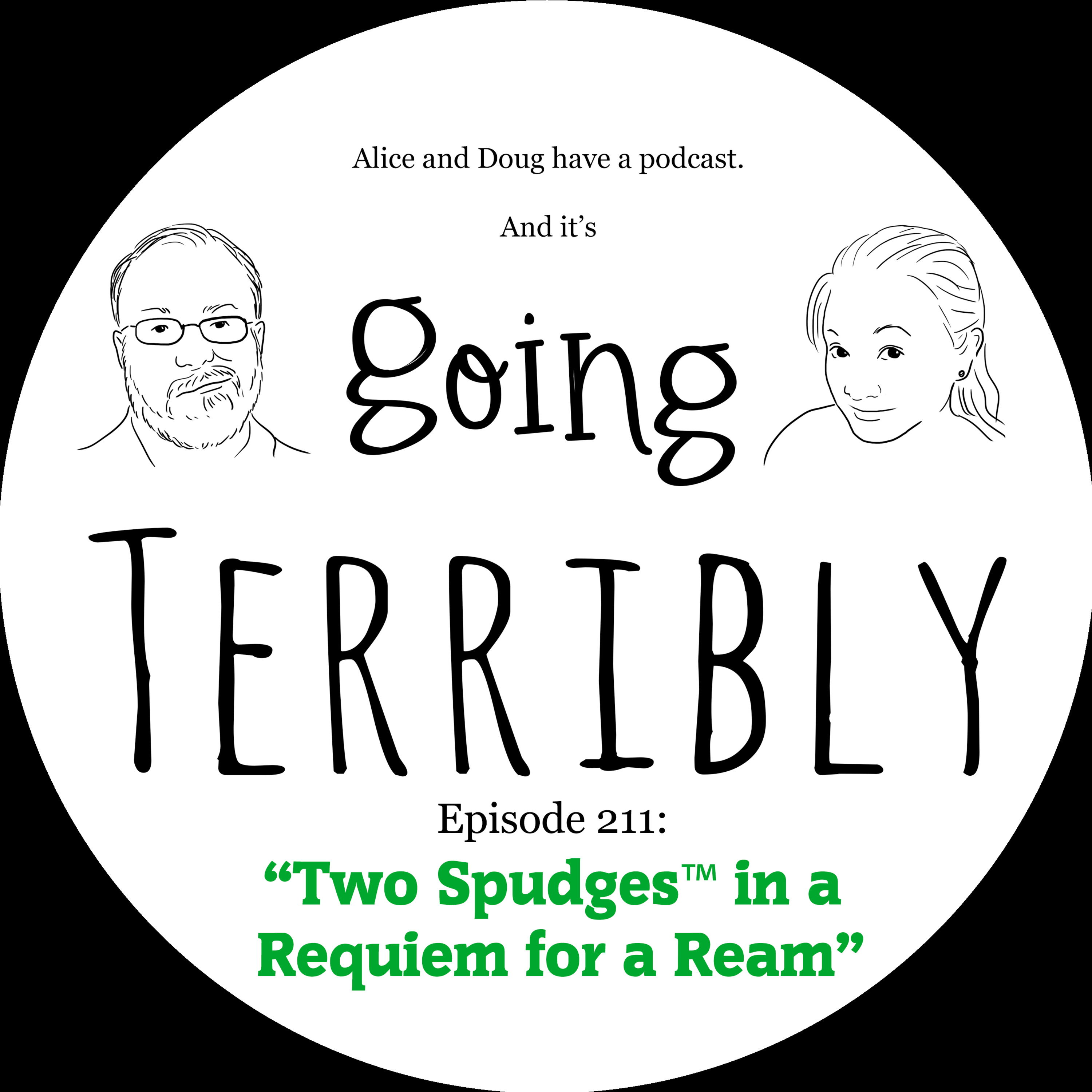Ep. 211: Two Spudges™ in a Requiem for a Ream