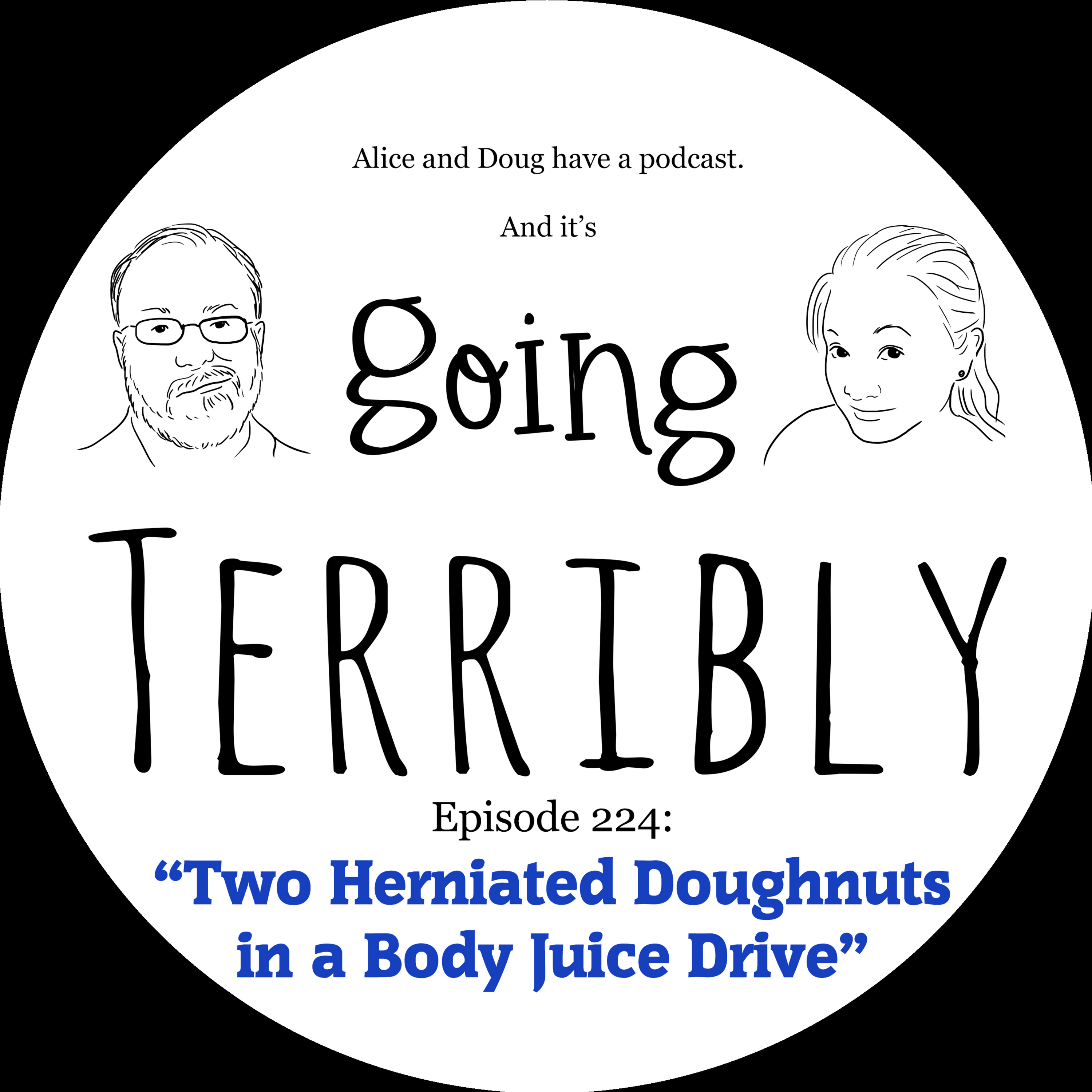 Ep. 224: Two Herniated Doughnuts in a Body Juice Drive