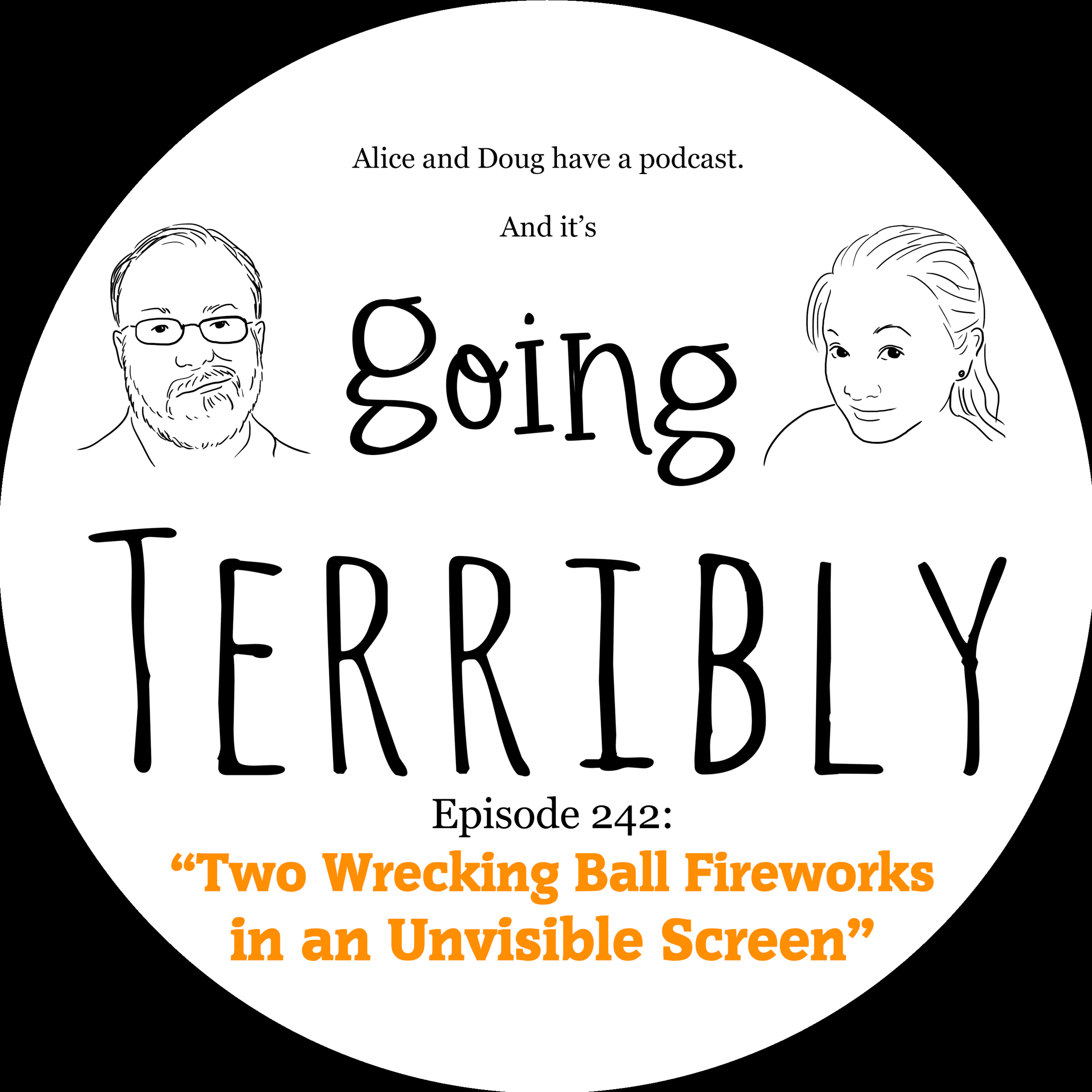 Ep. 242: Two Wrecking Ball Fireworks in an Unvisible Screen