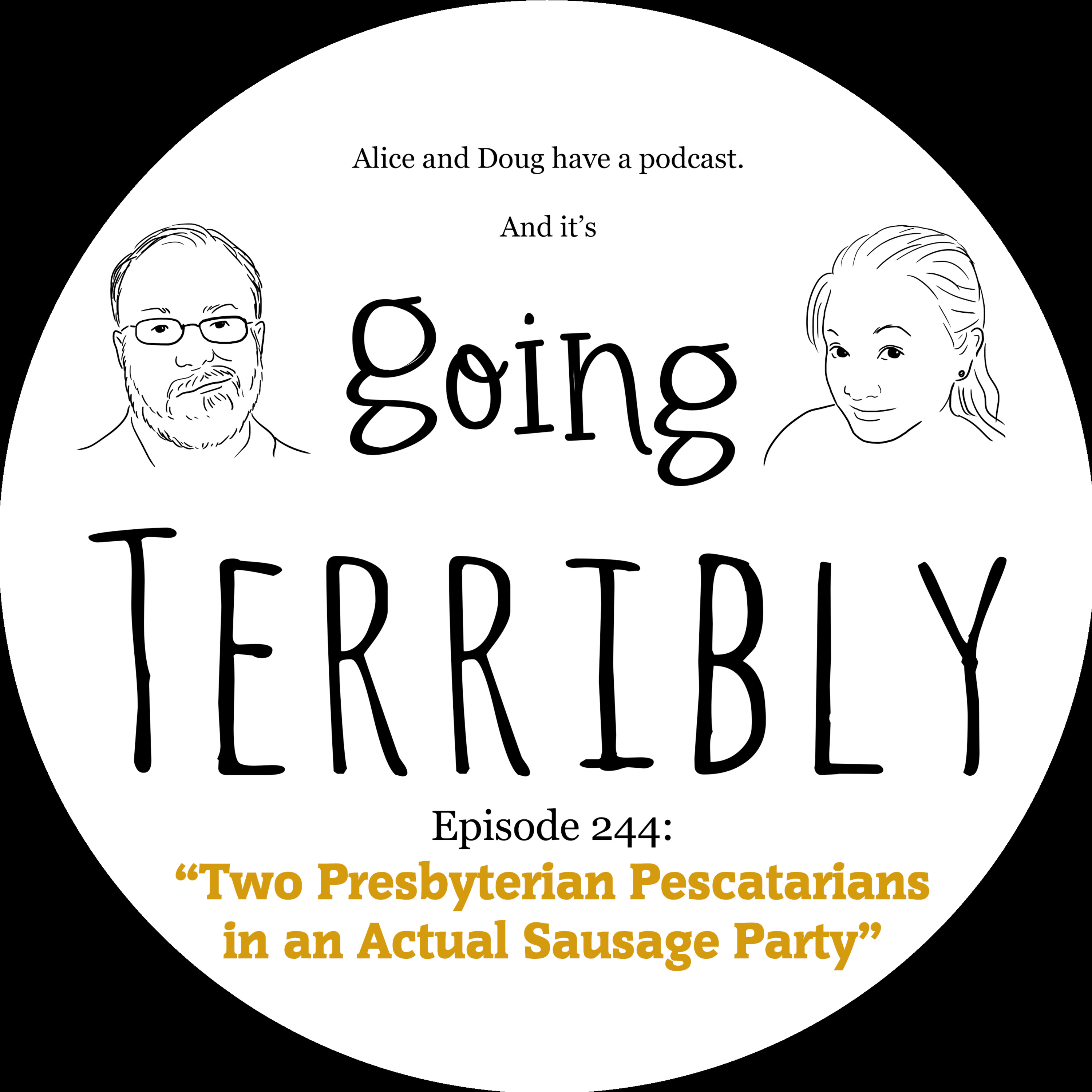 Ep. 244: Two Presbyterian Pescatarians in an Actual Sausage Party