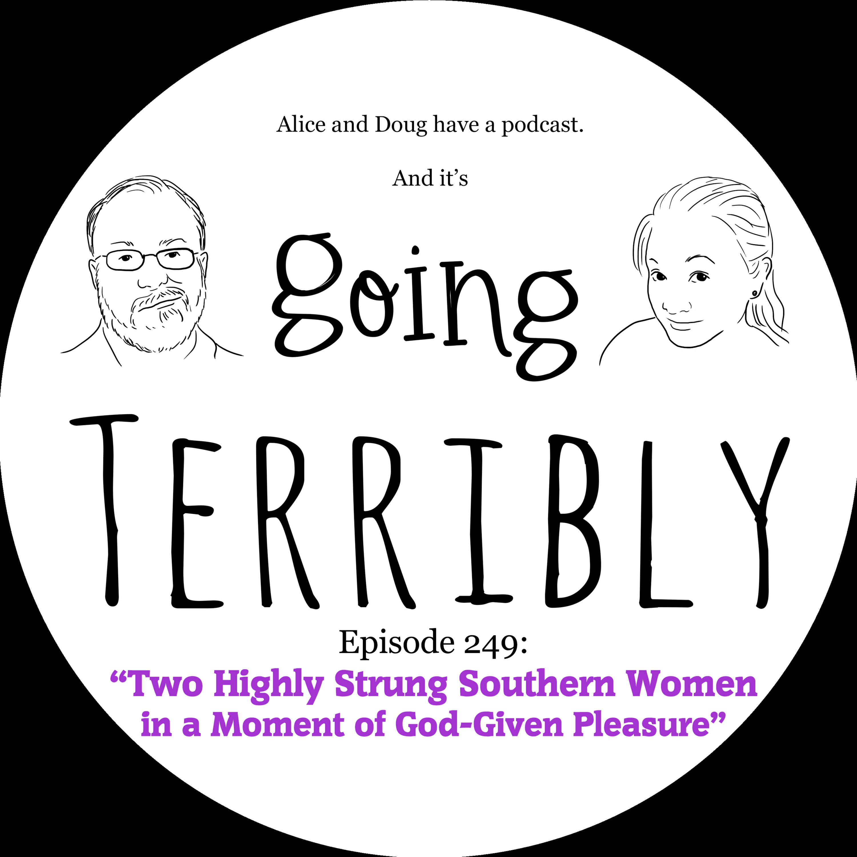 Ep. 249: Two Highly Strung Southern Women in a Moment of God-Given Pleasure