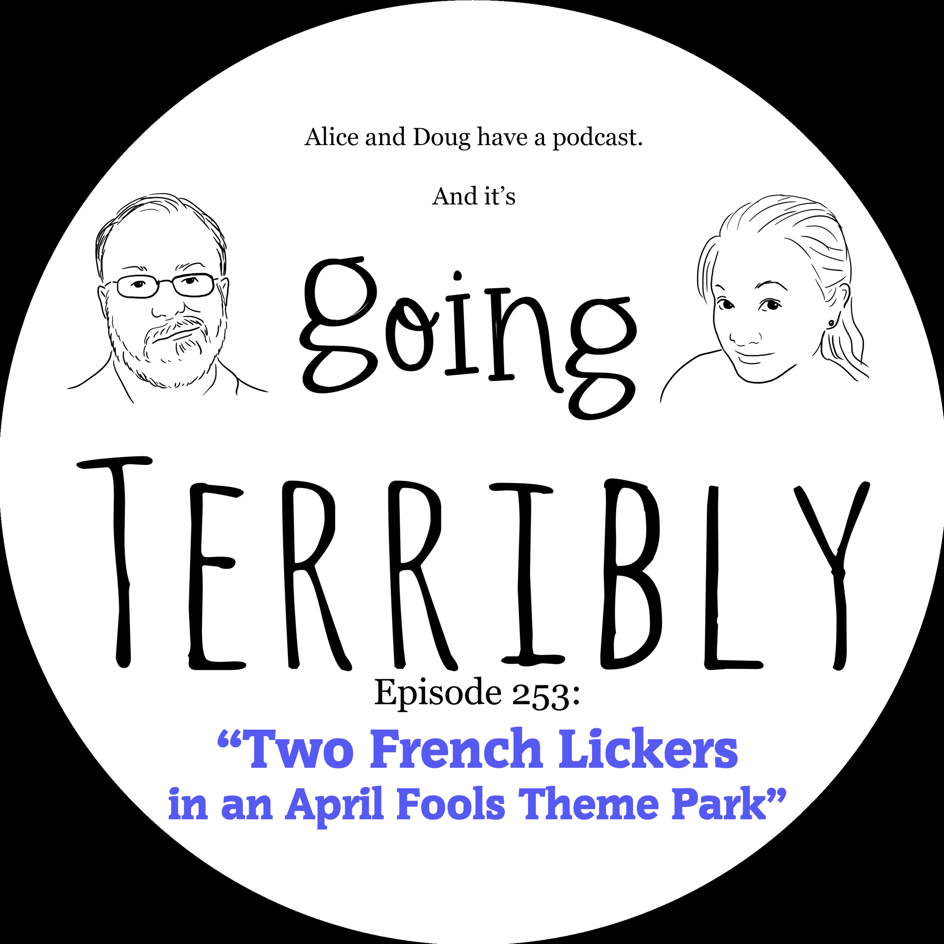 Ep. 253: Two French Lickers in an April Fools Theme Park