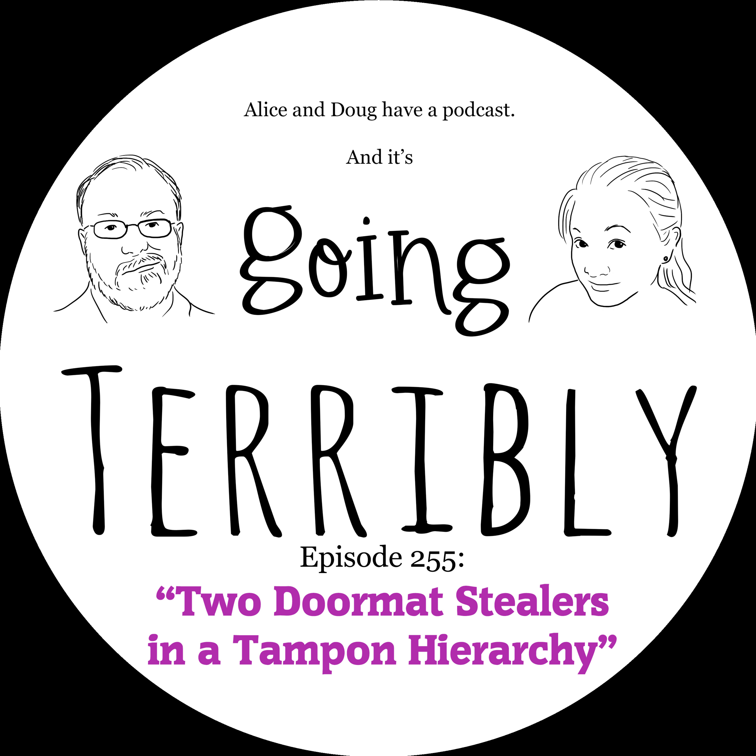 Ep. 255: Two Doormat Stealers in a Tampon Hierarchy