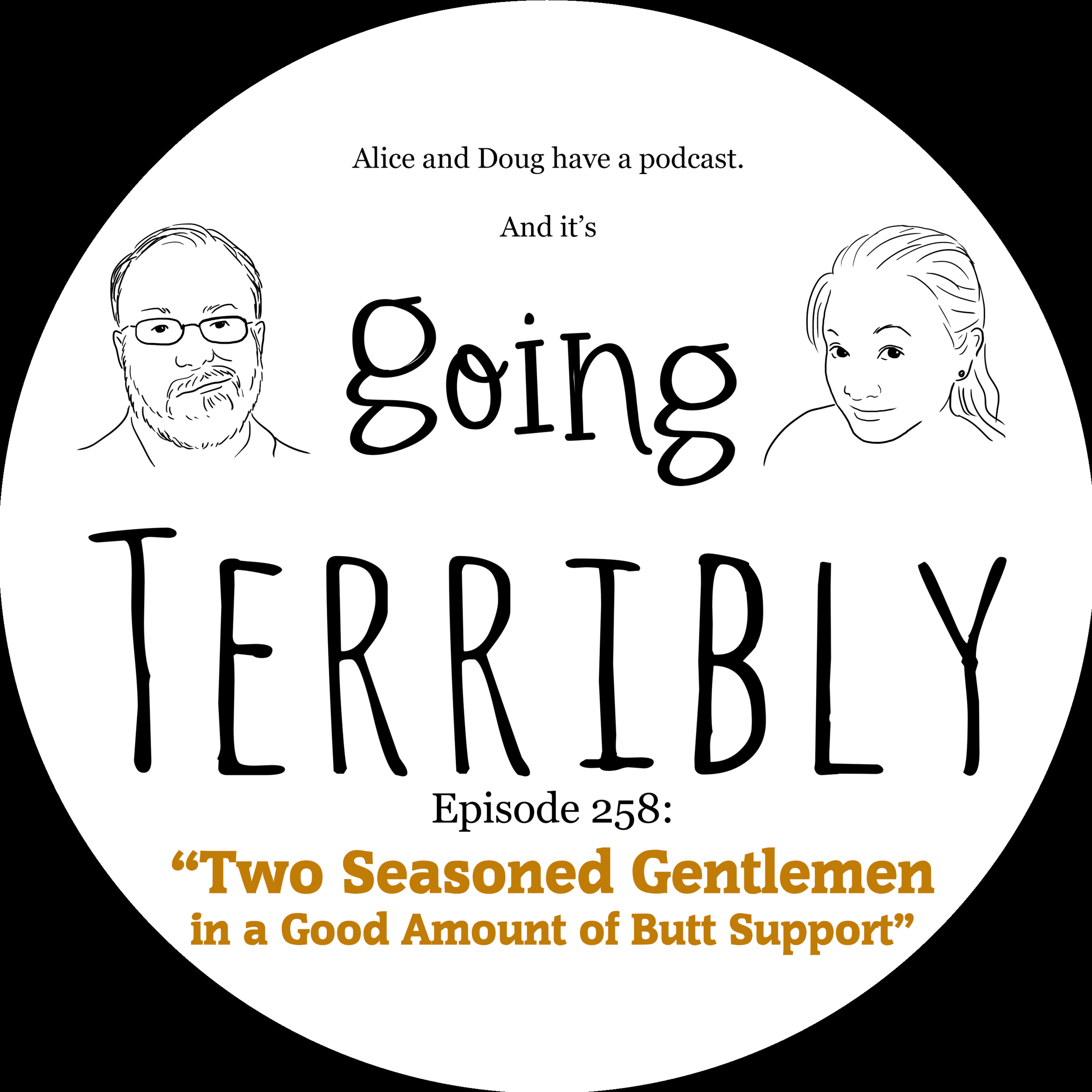 Ep. 258: Two Seasoned Gentlemen in a Good Amount of Butt Support
