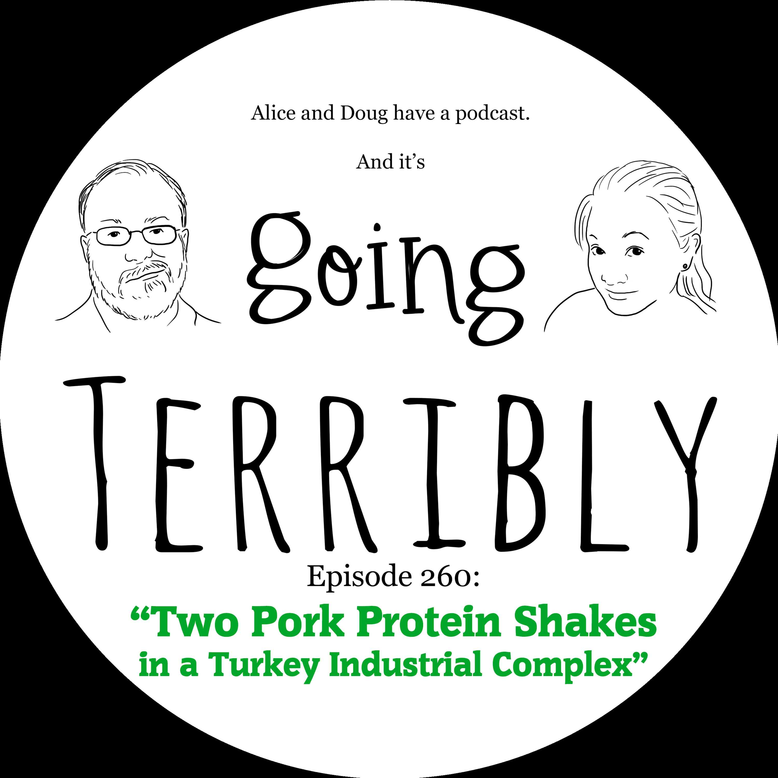 Ep. 260: Two Pork Protein Shakes in a Turkey Industrial Complex episode artwork