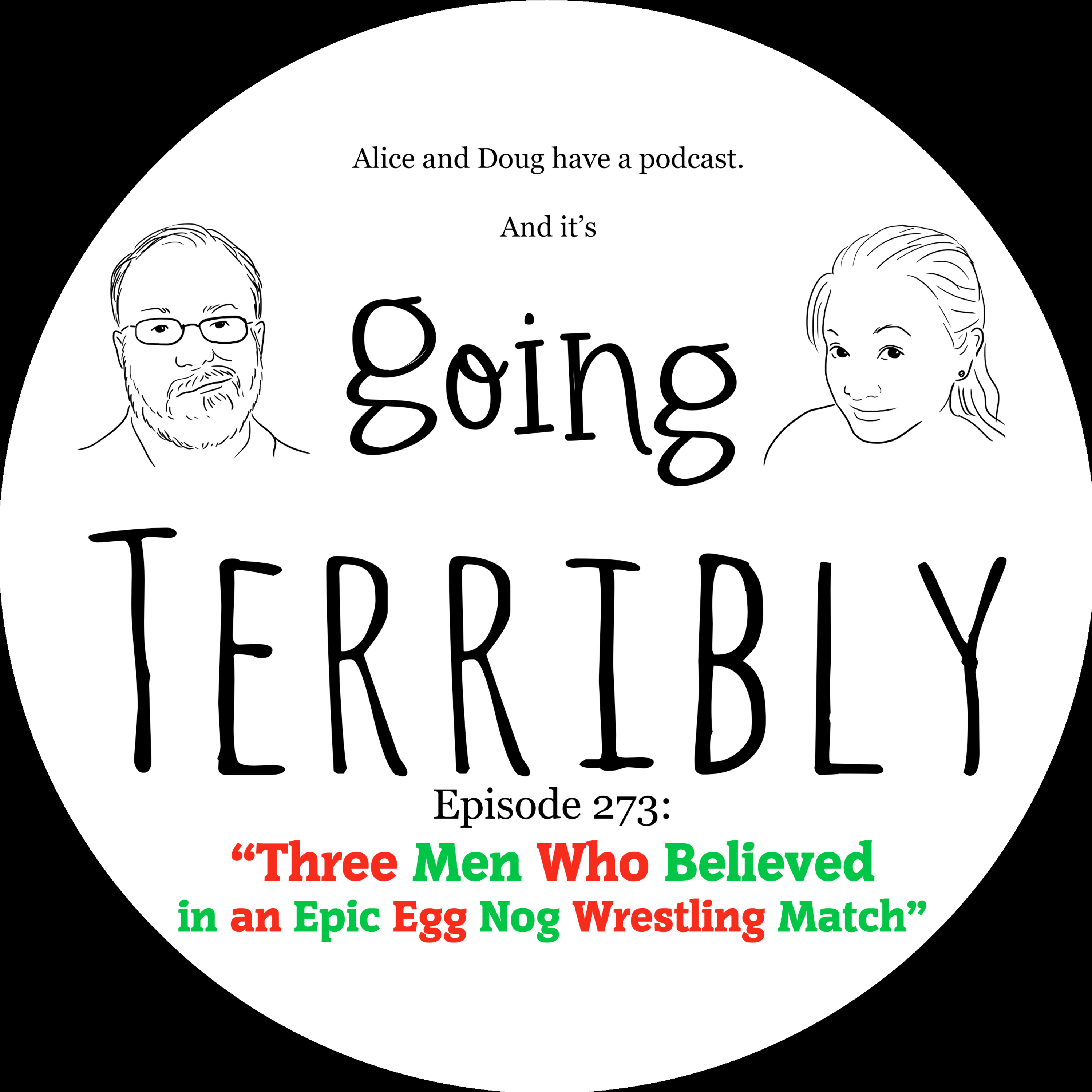 Ep. 273: Three Men Who Believed in an Epic Egg Nog Wrestling Match