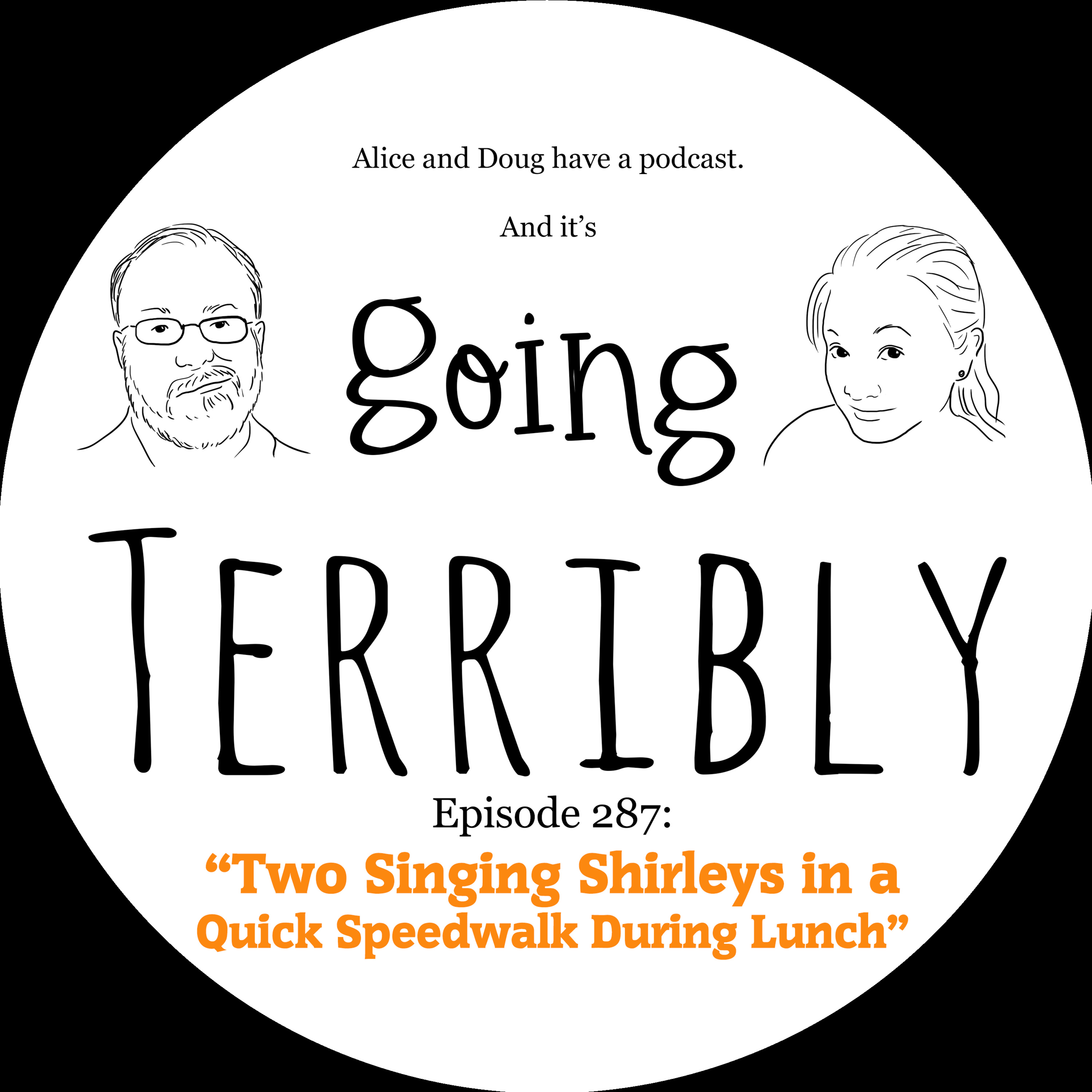 Ep. 287: Two Singing Shirleys in a Quick Speedwalk During Lunch episode artwork