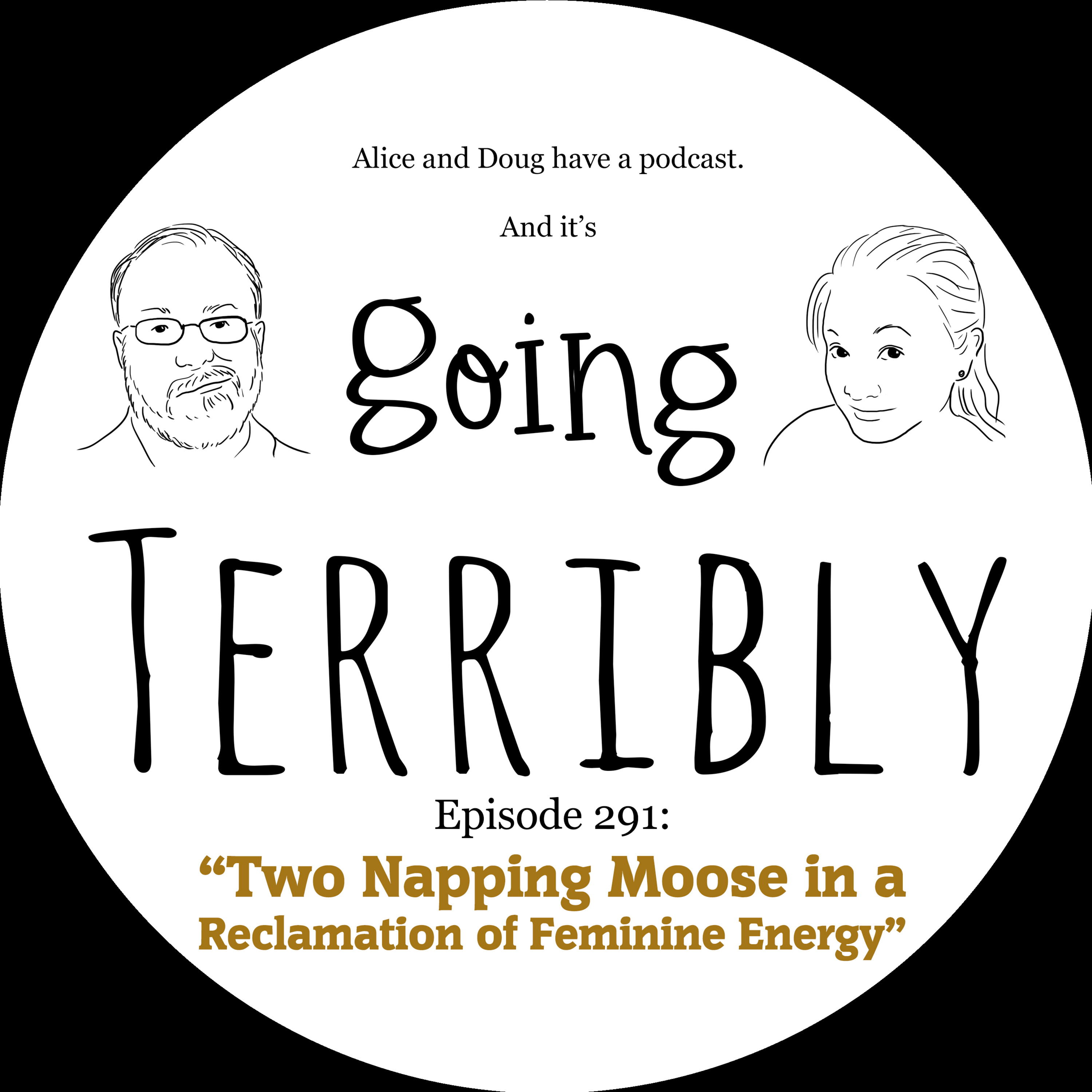 Ep. 291: Two Napping Moose in a Reclamation of Feminine Energy episode artwork