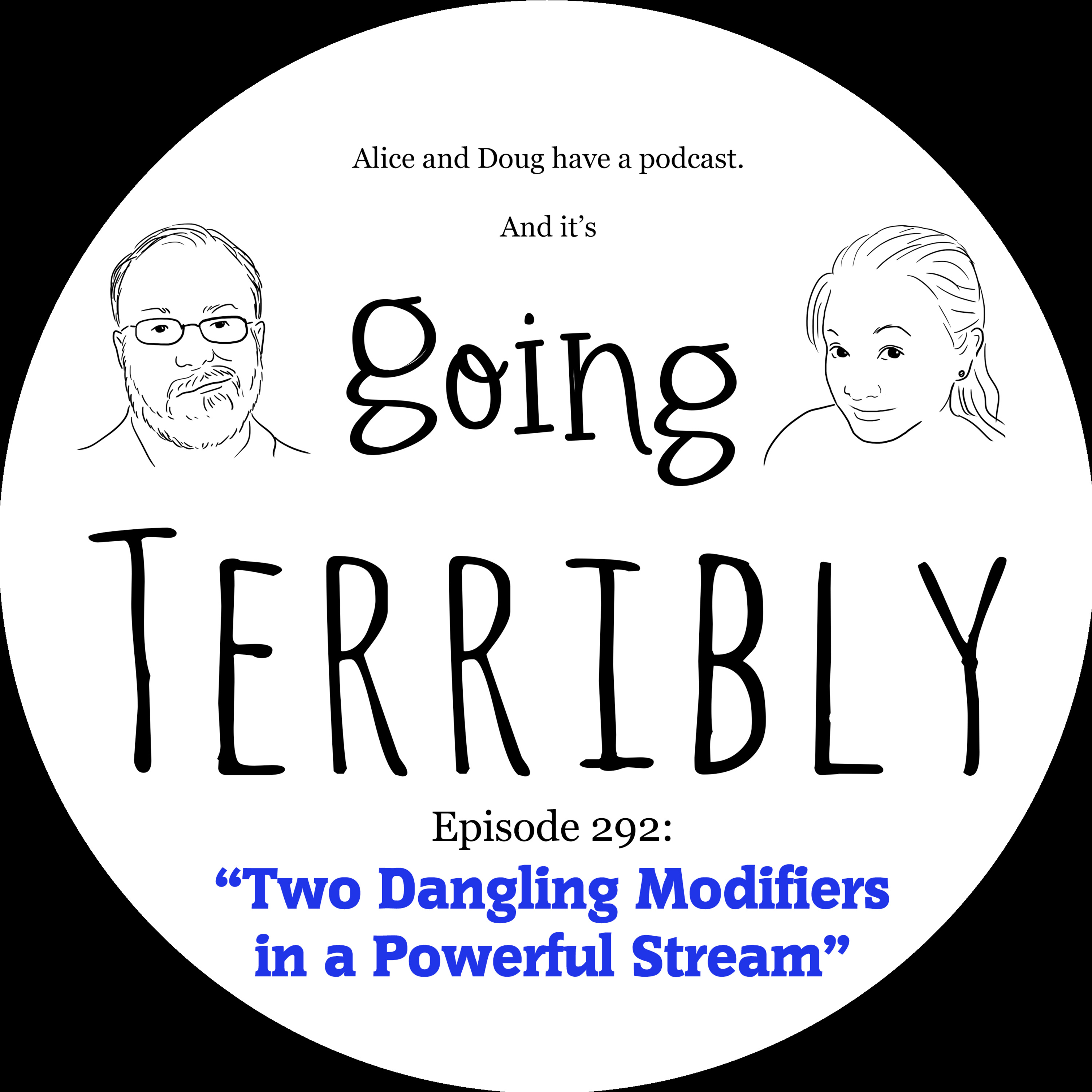Ep. 292: Two Dangling Modifiers in a Powerful Stream episode artwork