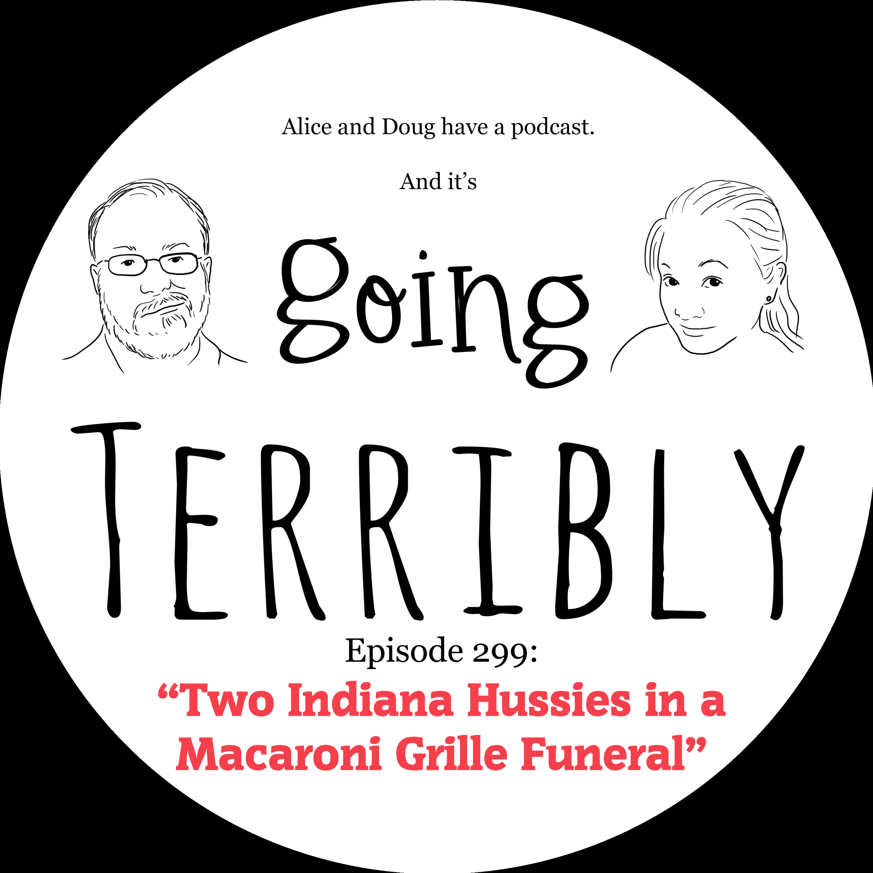 Ep. 299: Two Indiana Hussies in a Macaroni Grille Funeral episode artwork