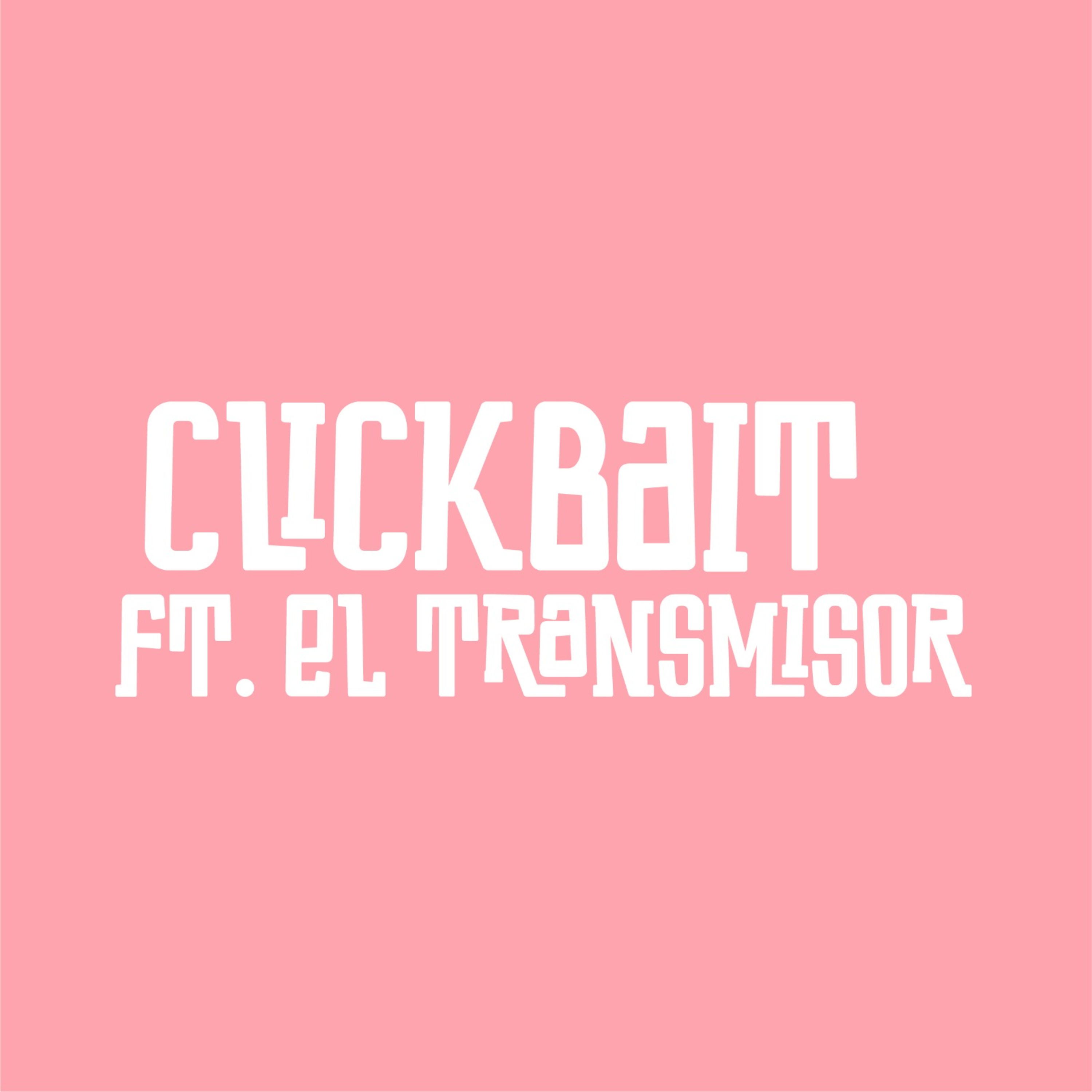 E.31 Clickbait Ft El Trasmisor  episode artwork