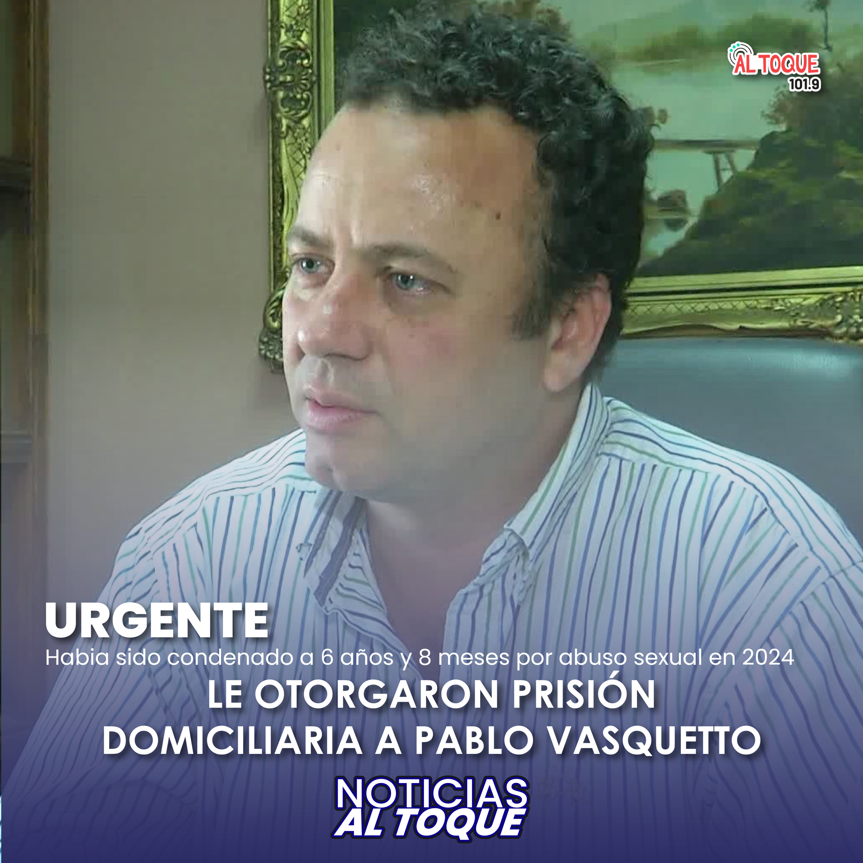NOTICIAS AL TOQUE - Otorgaron prisión domiciliaria a Pablo Vasquetto episode artwork