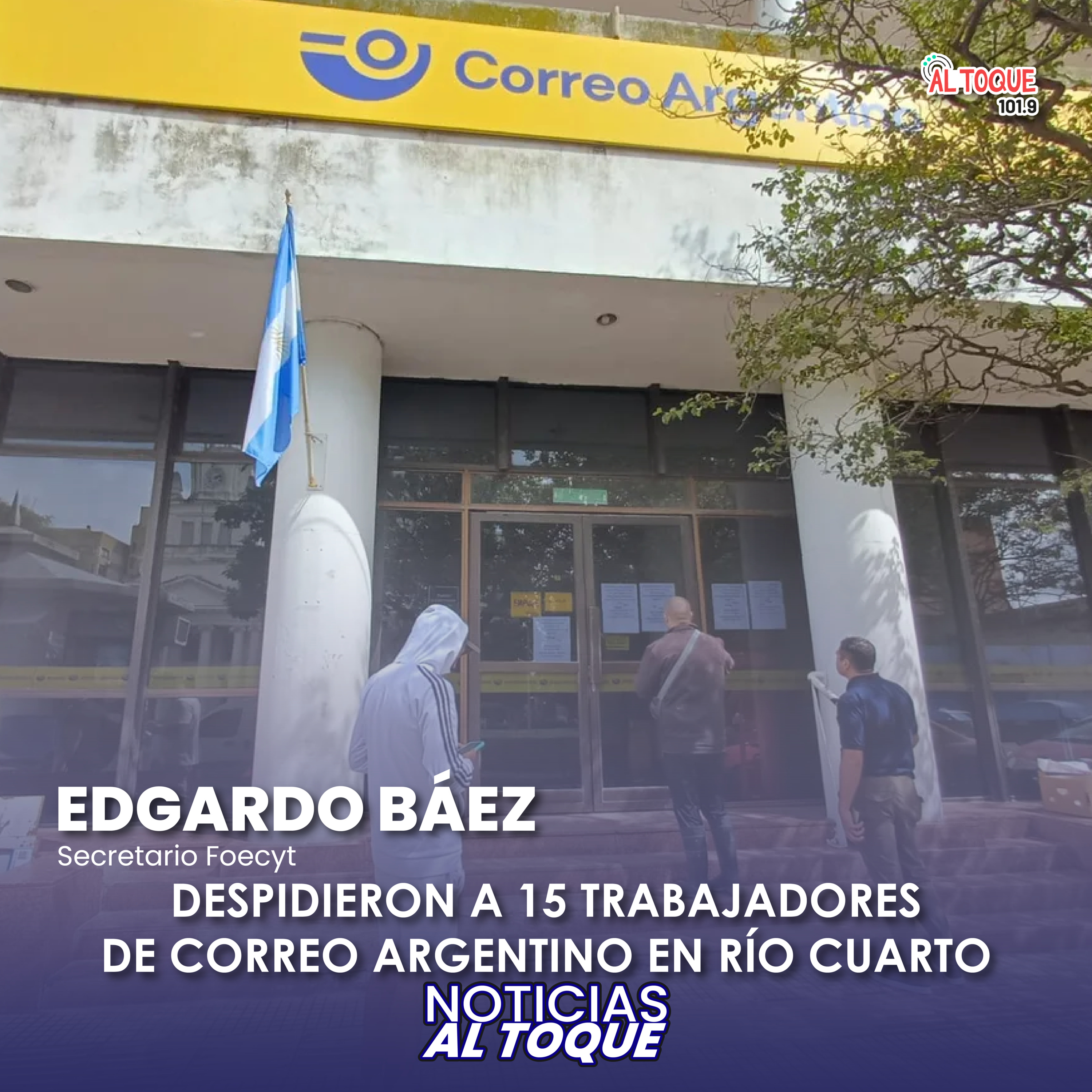 NOTICIAS AL TOQUE - Edgardo Báez - Despidieron a 15 trabajadores de Correo Argentino en Río Cuarto episode artwork