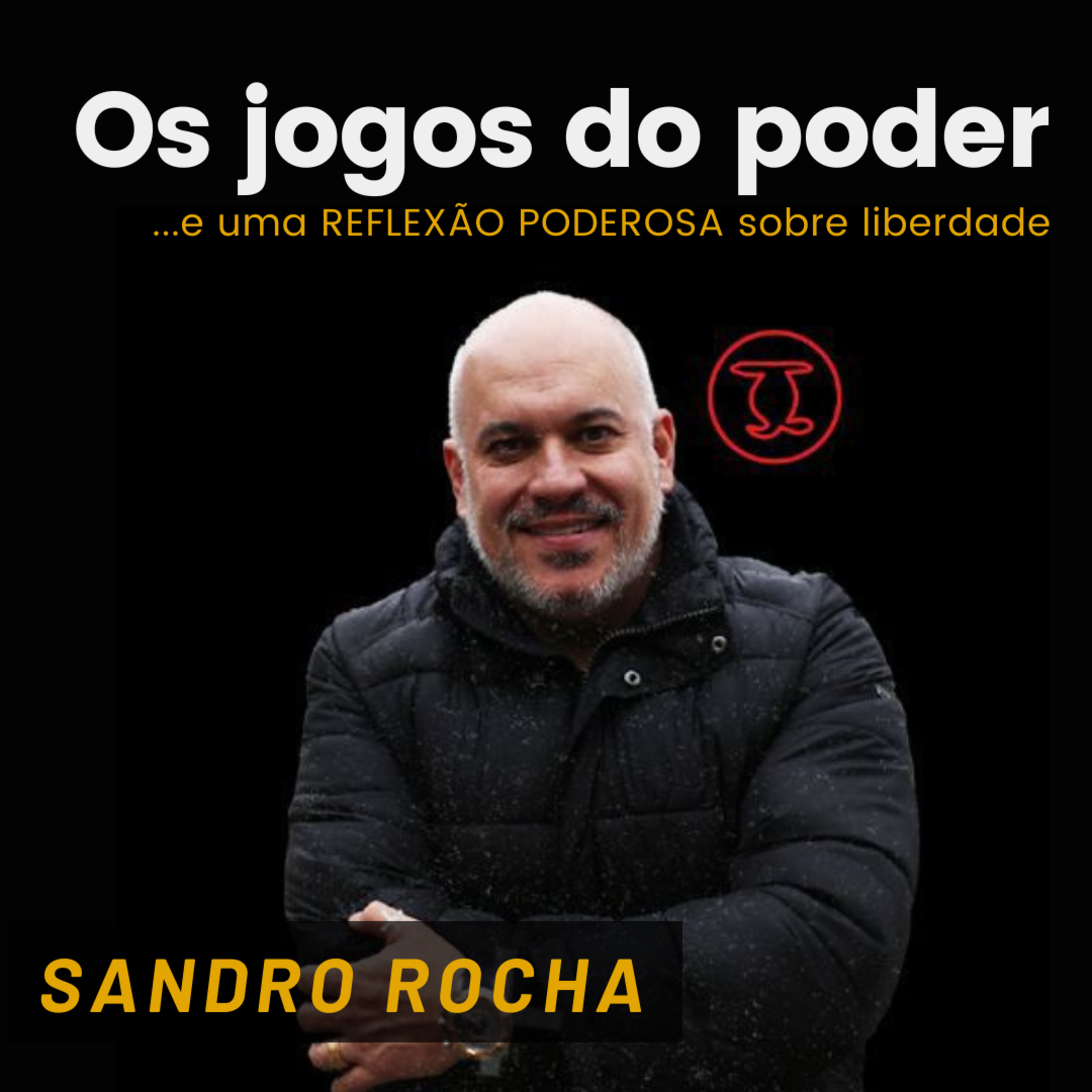 Os jogos do poder e uma reflexão poderosa sobre liberdade | Sandro Rocha episode artwork