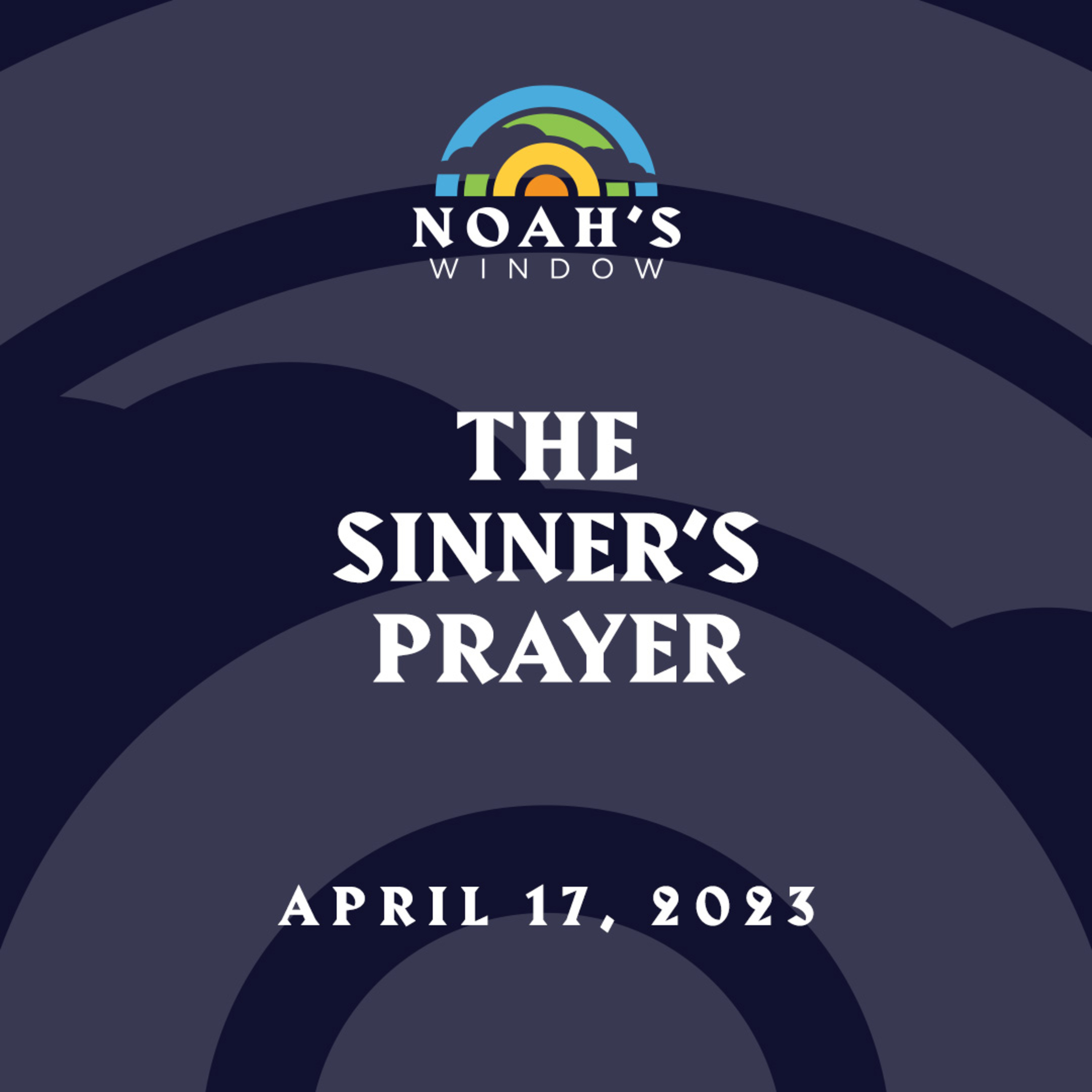 The Sinner's Prayer | April 17, 2023