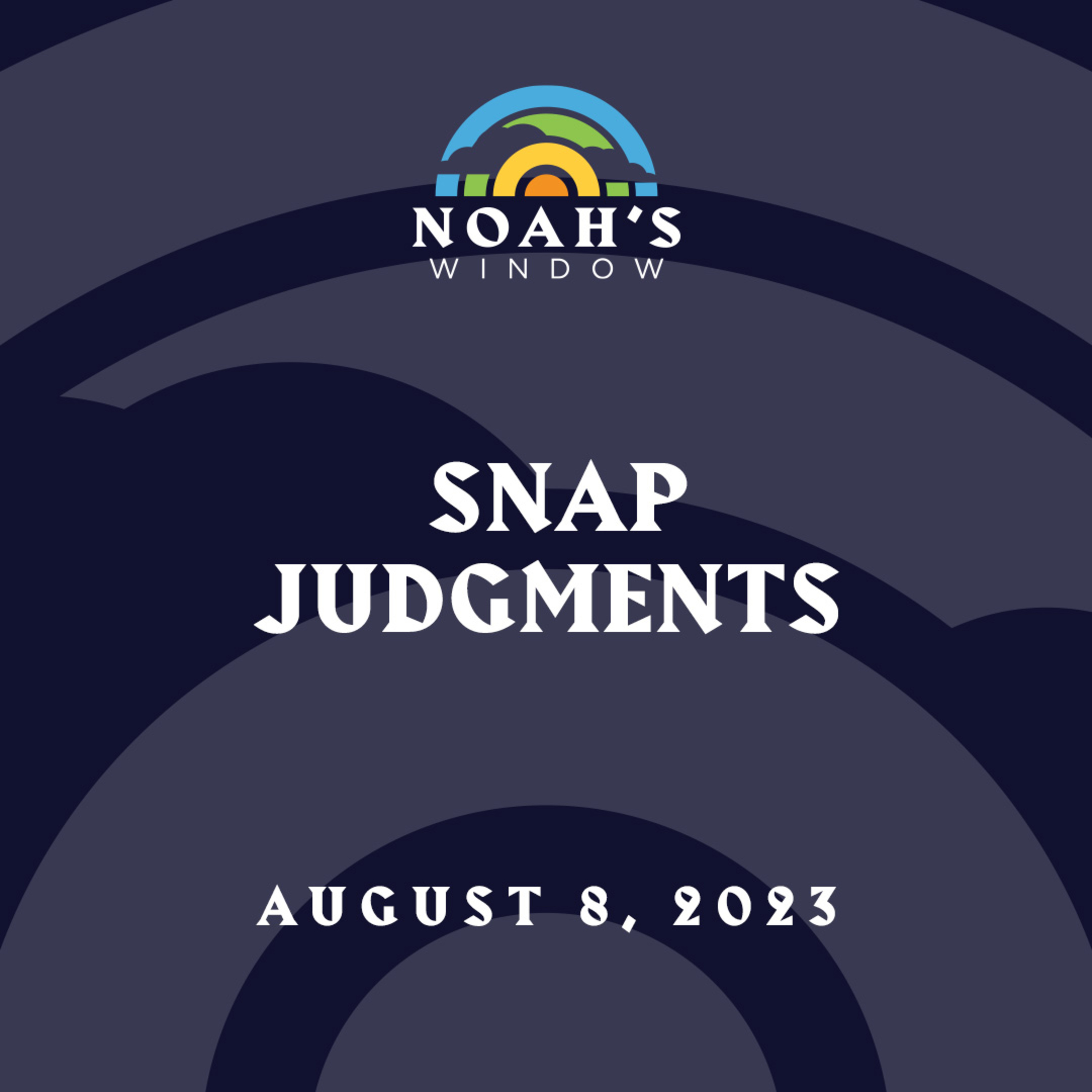 Snap Judgments | August 8, 2023
