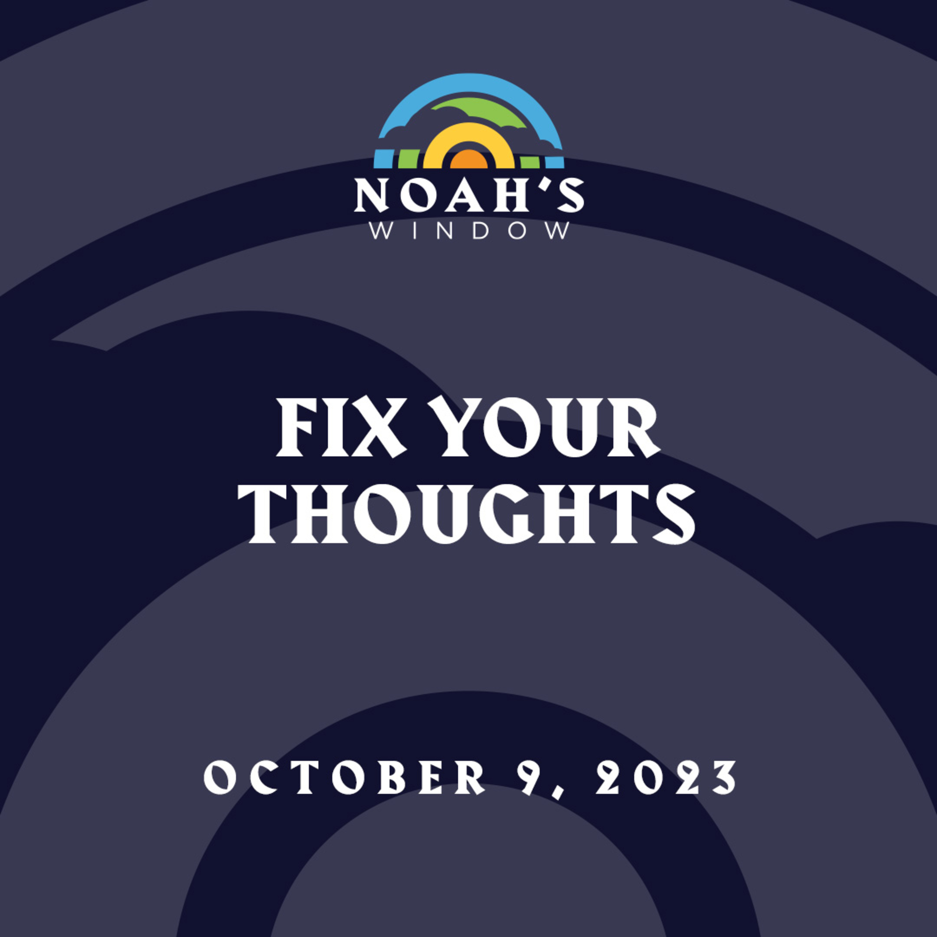 Fix Your Thoughts | October 9, 2023