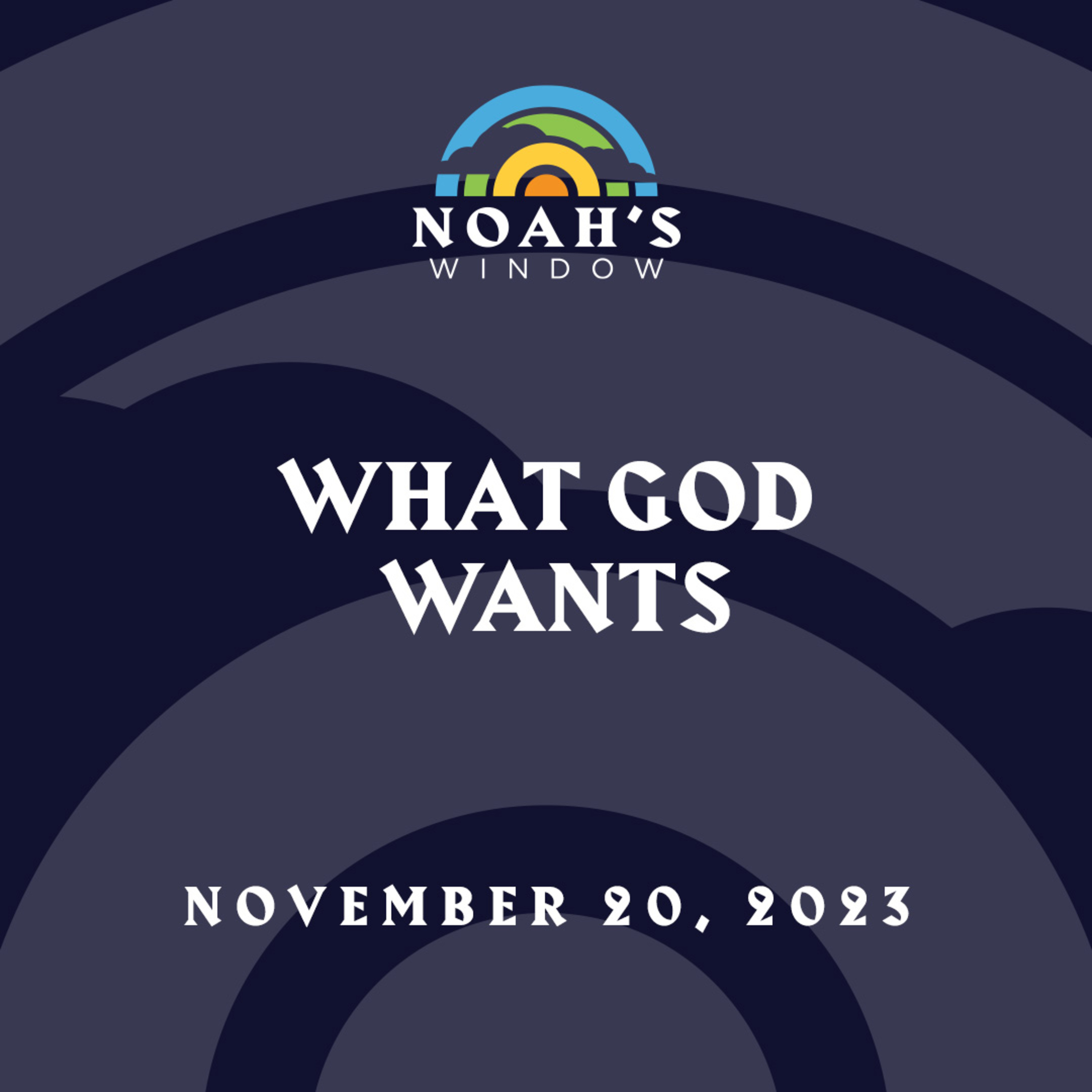 What God Wants | November 20, 2023