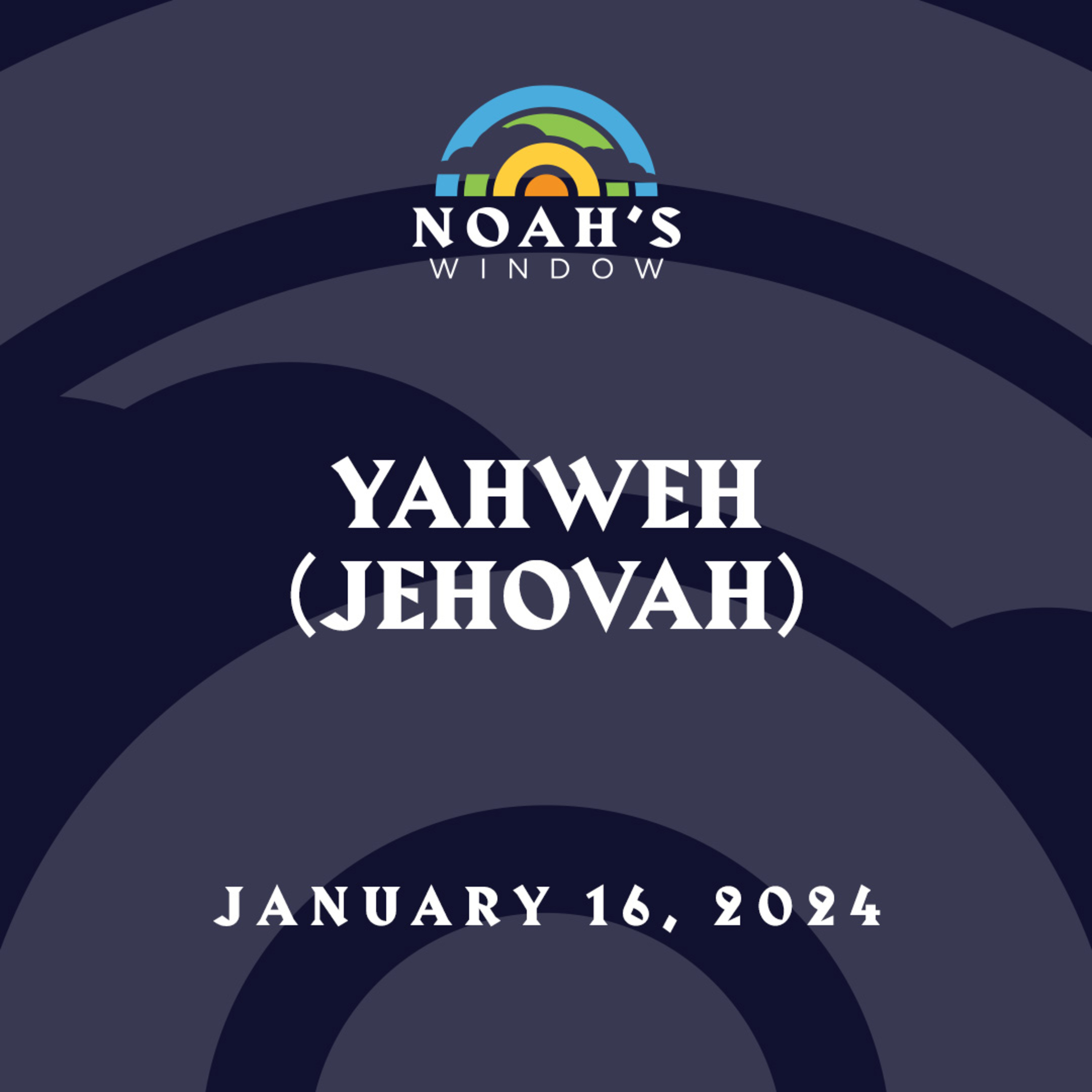Yahweh (Jehovah) | January 16, 2024