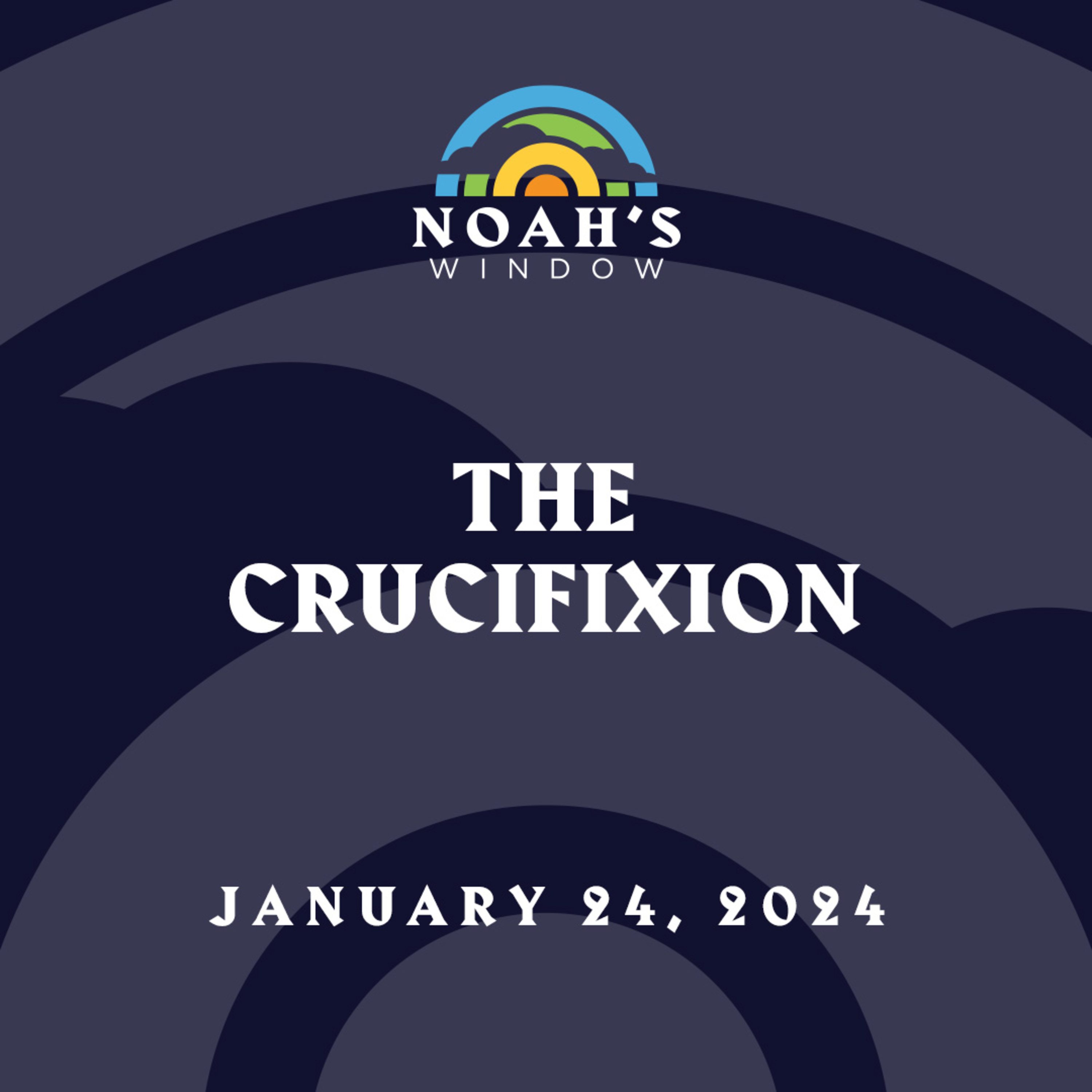 The Crucifixion | January 24, 2024 episode artwork