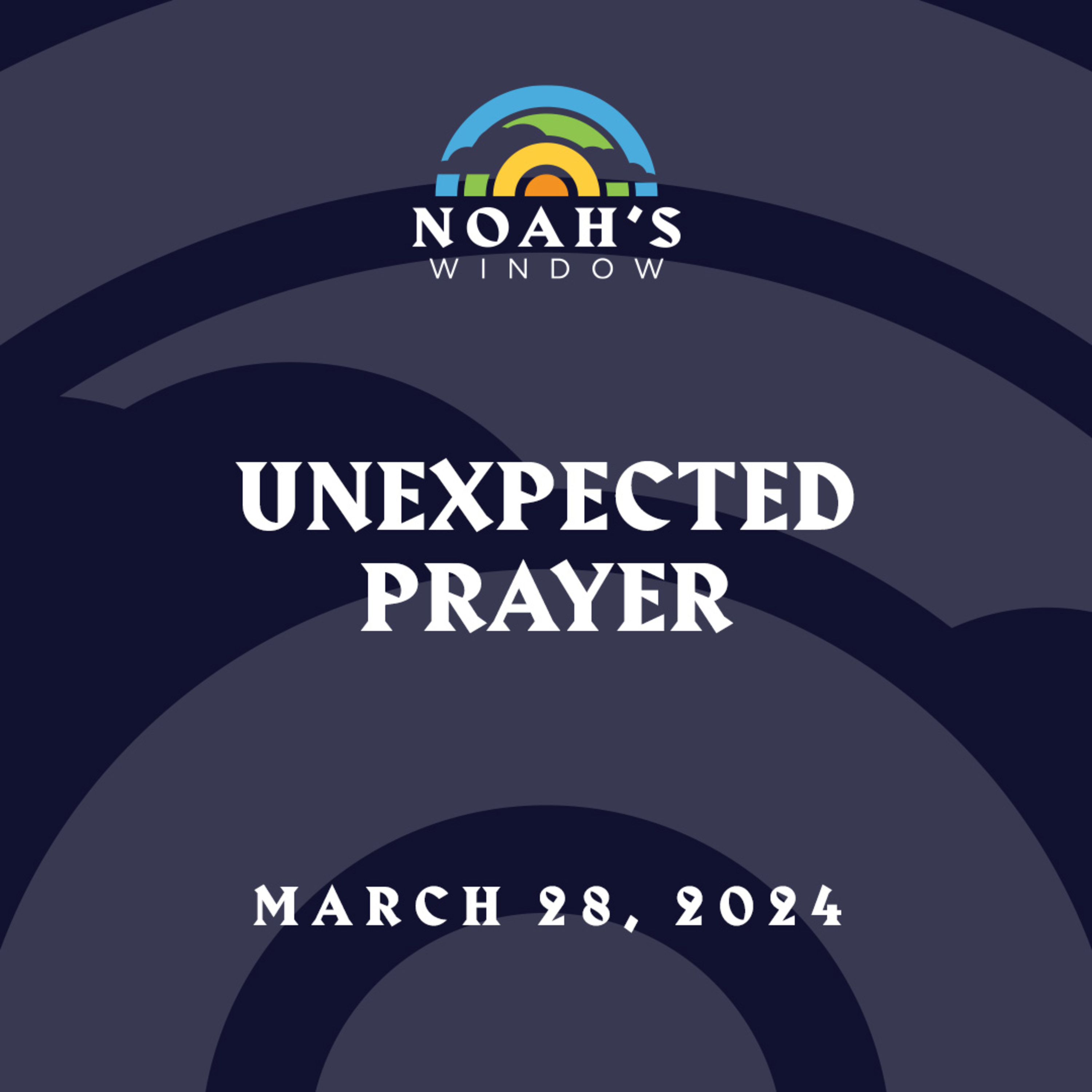 Unexpected Prayer | March 28, 2024