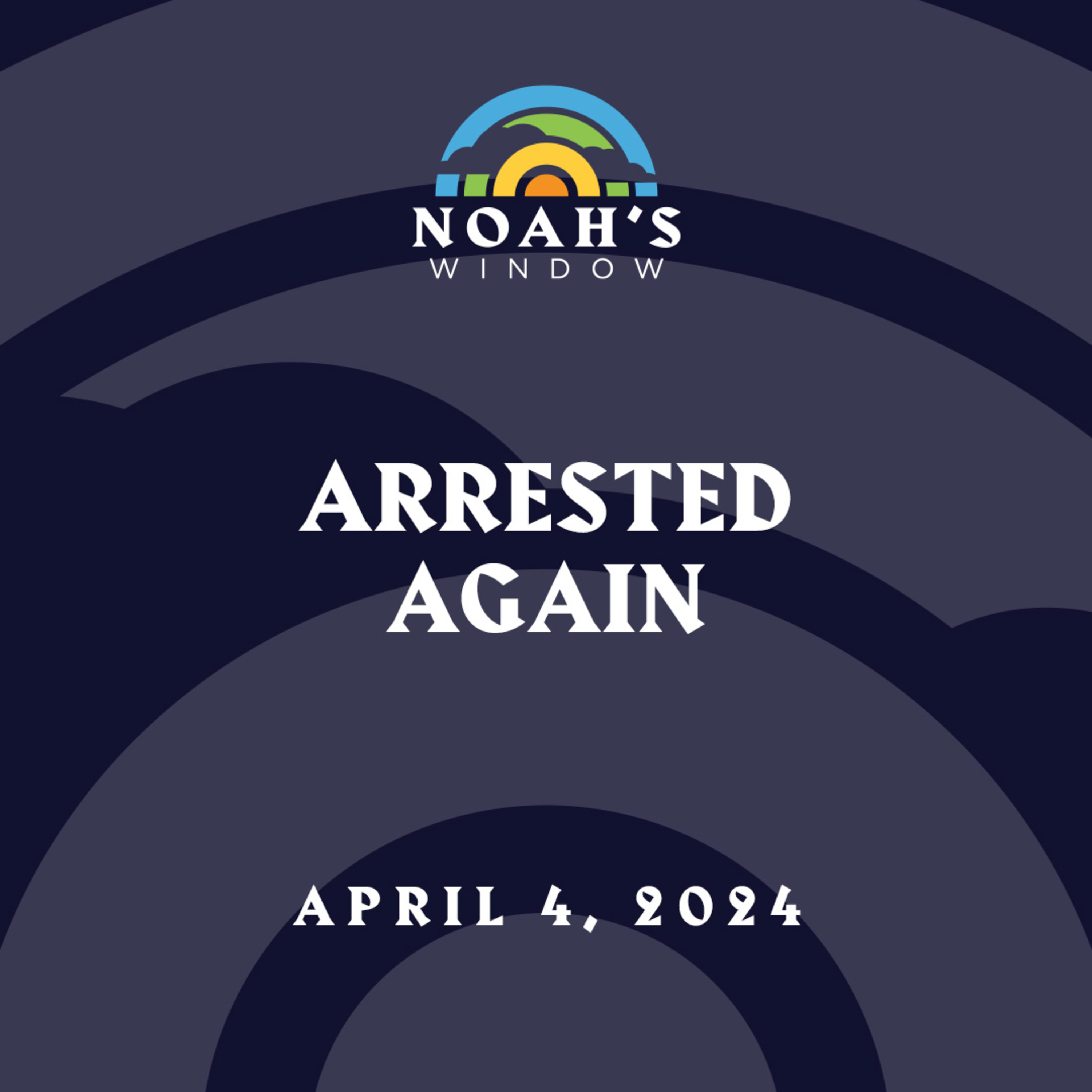 Arrested Again | April 4, 2024 episode artwork