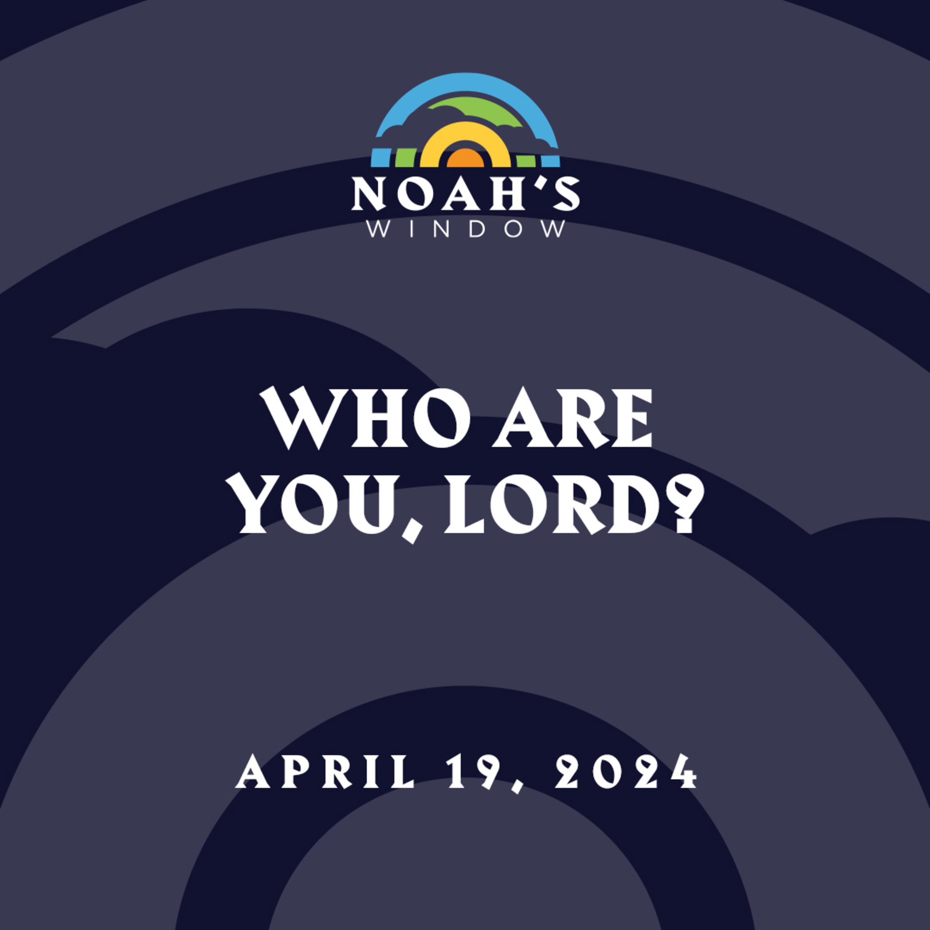 Who Are You, Lord? | April 19, 2024