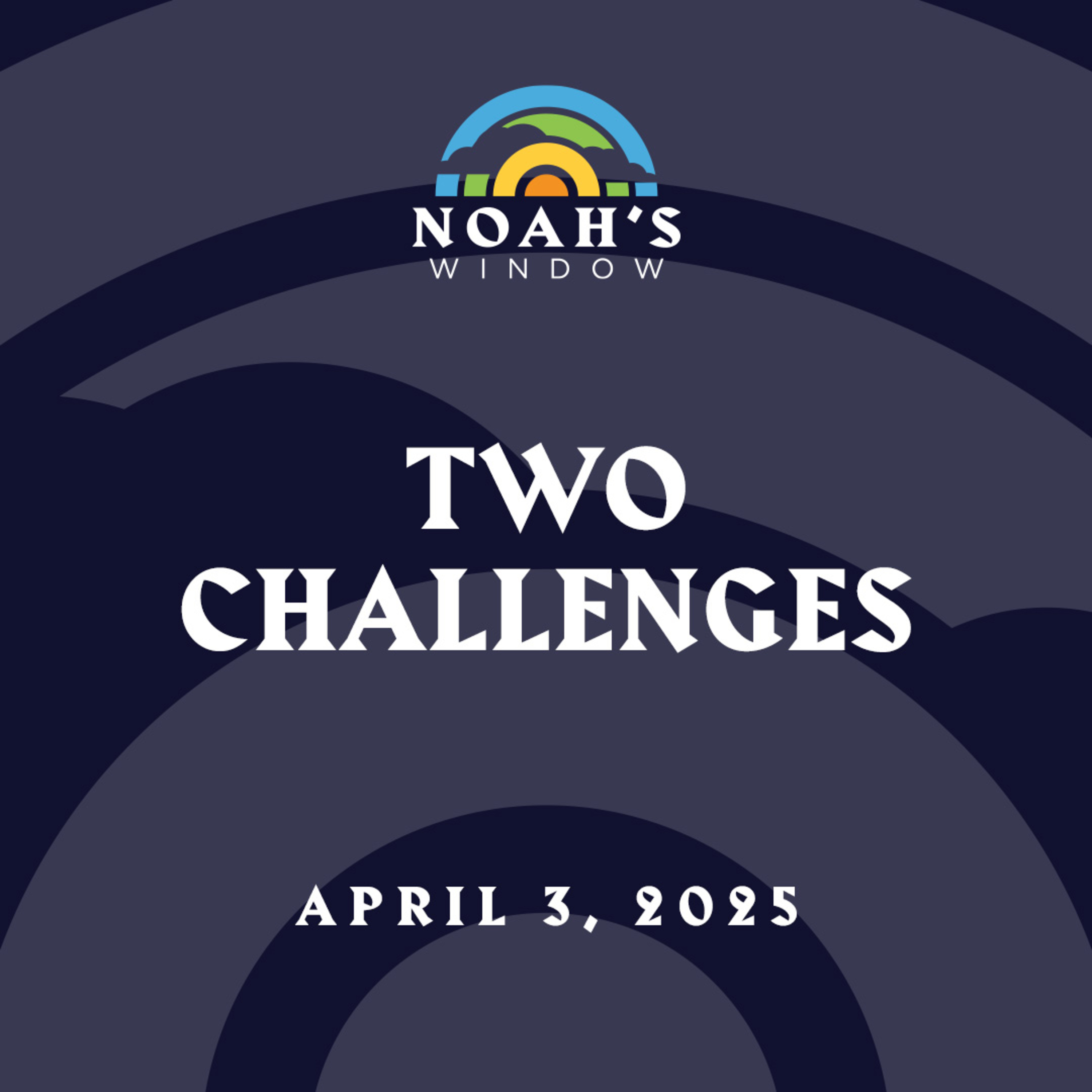 Two Challenges | April 3, 2025 episode artwork