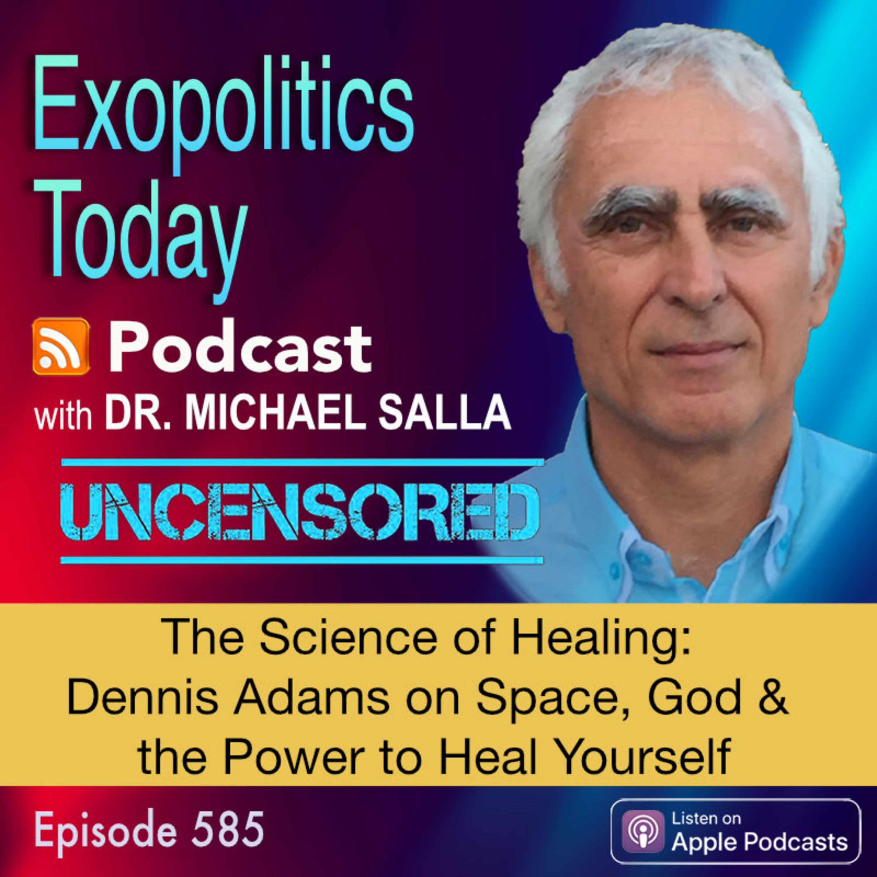 The Science of Healing: Dennis Adams on Space, God & the Power to Heal Yourself