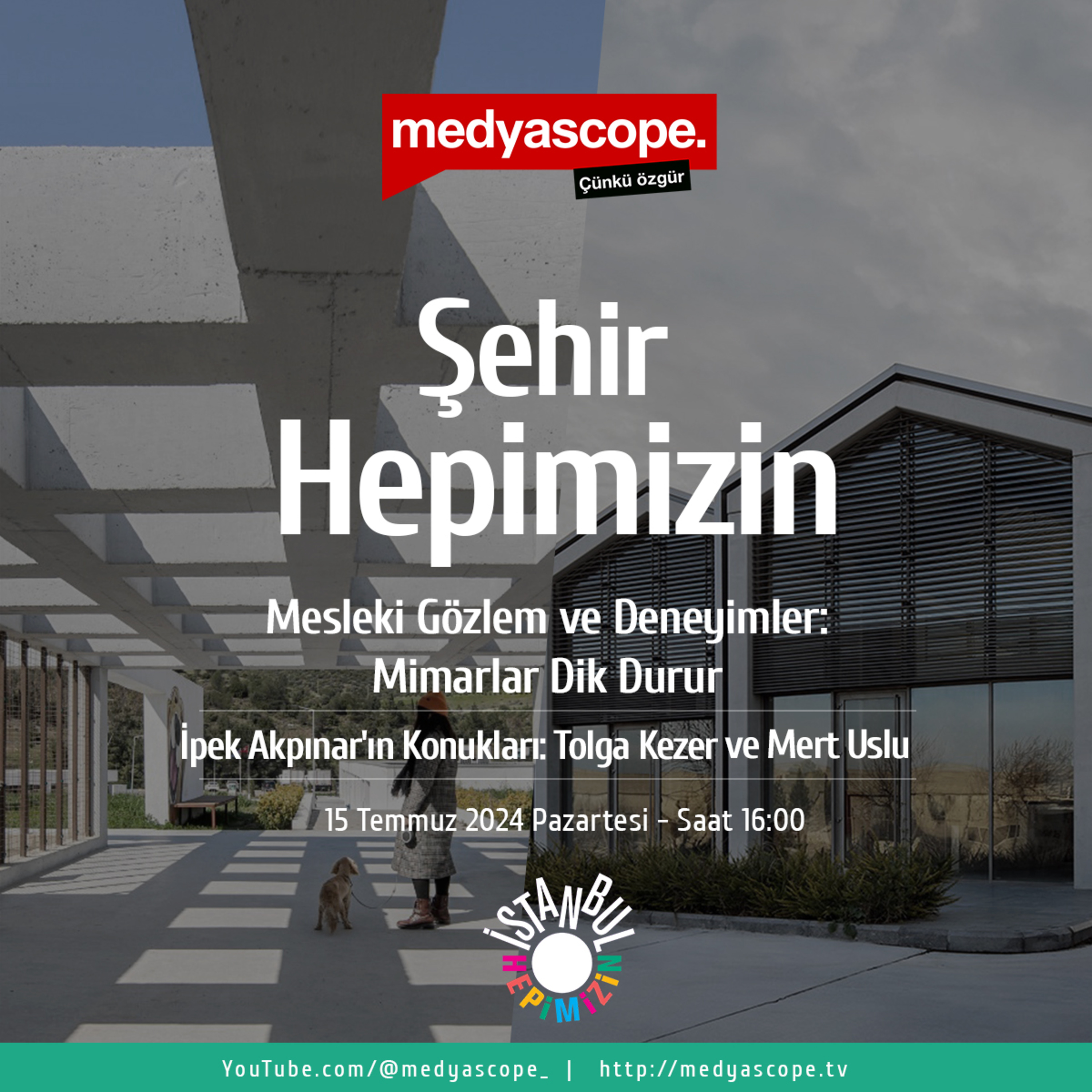 385 - Şehir Hepimizin: Mesleki gözlem ve deneyimler: Mimarlar dik durur