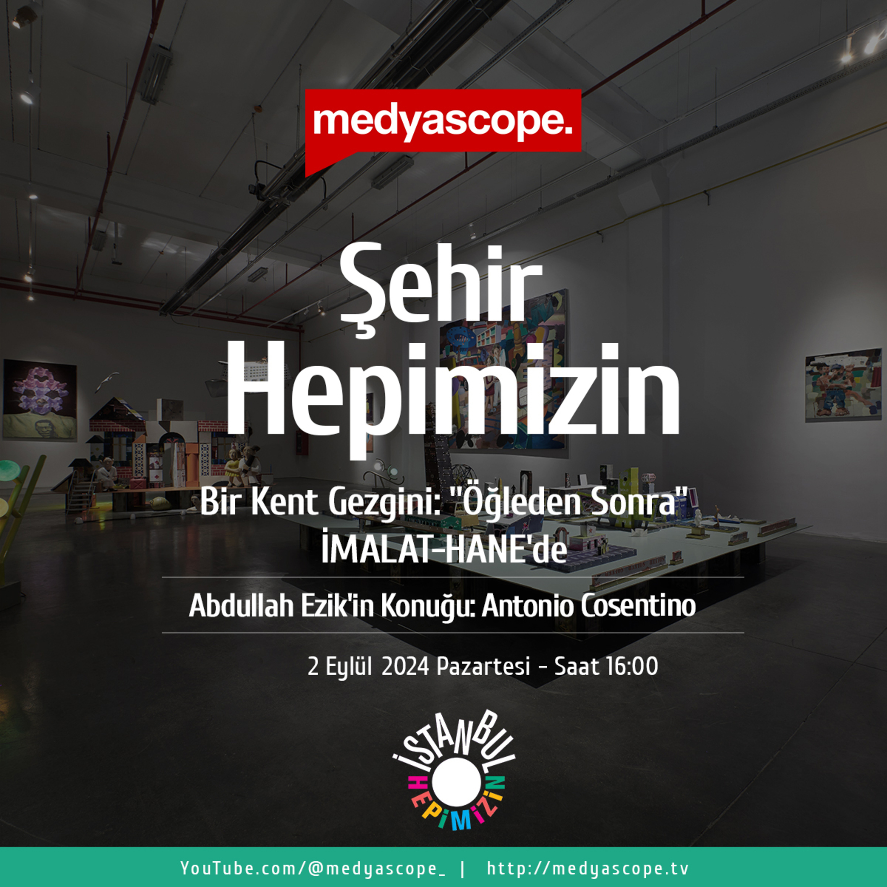391 - Şehir Hepimizin:Bir Kent Gezgini: “Öğleden Sonra” İMALAT-HANE’de