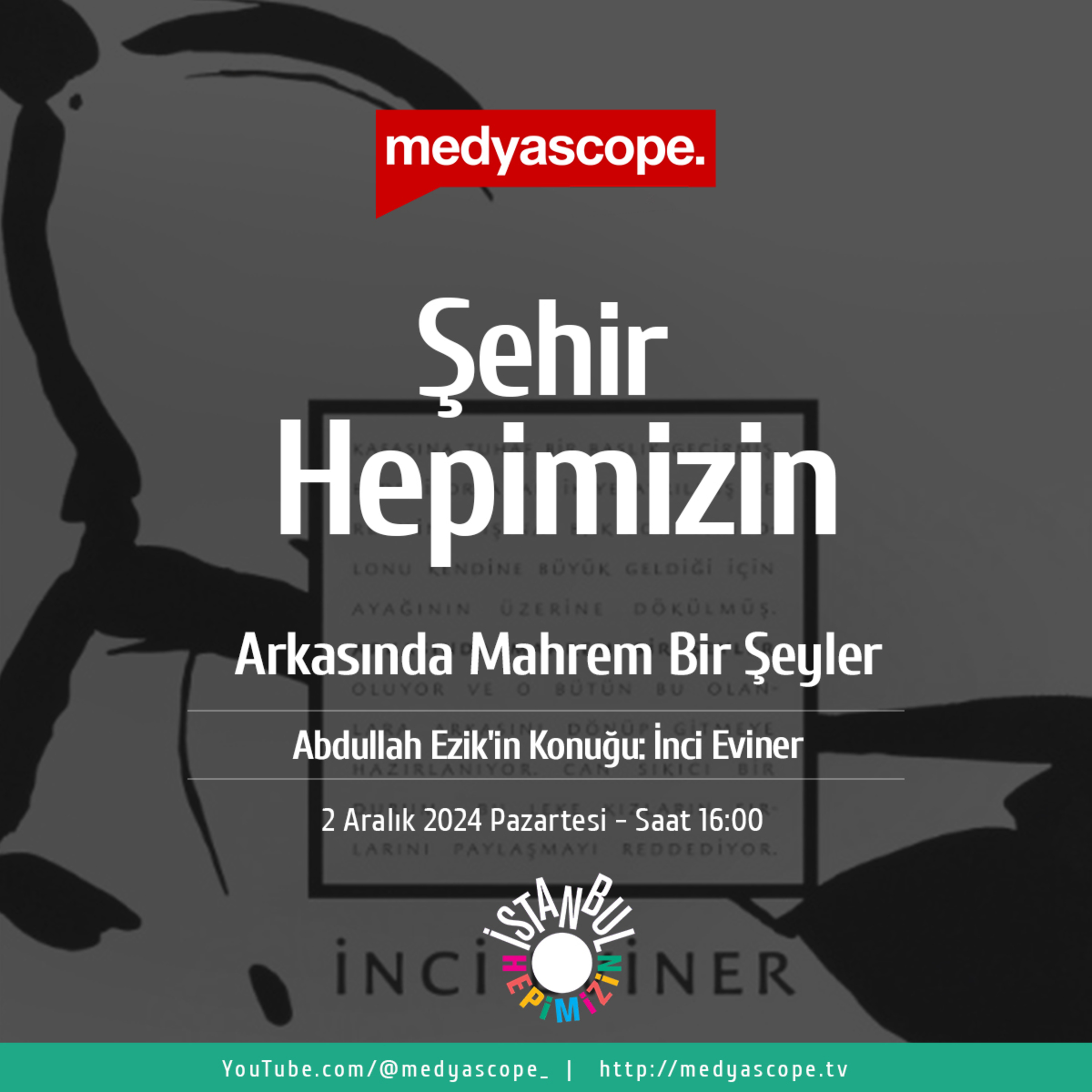 403 - Şehir Hepimizin :Arkasında Mahrem Bir Şeyler: İnci Eviner anlattı