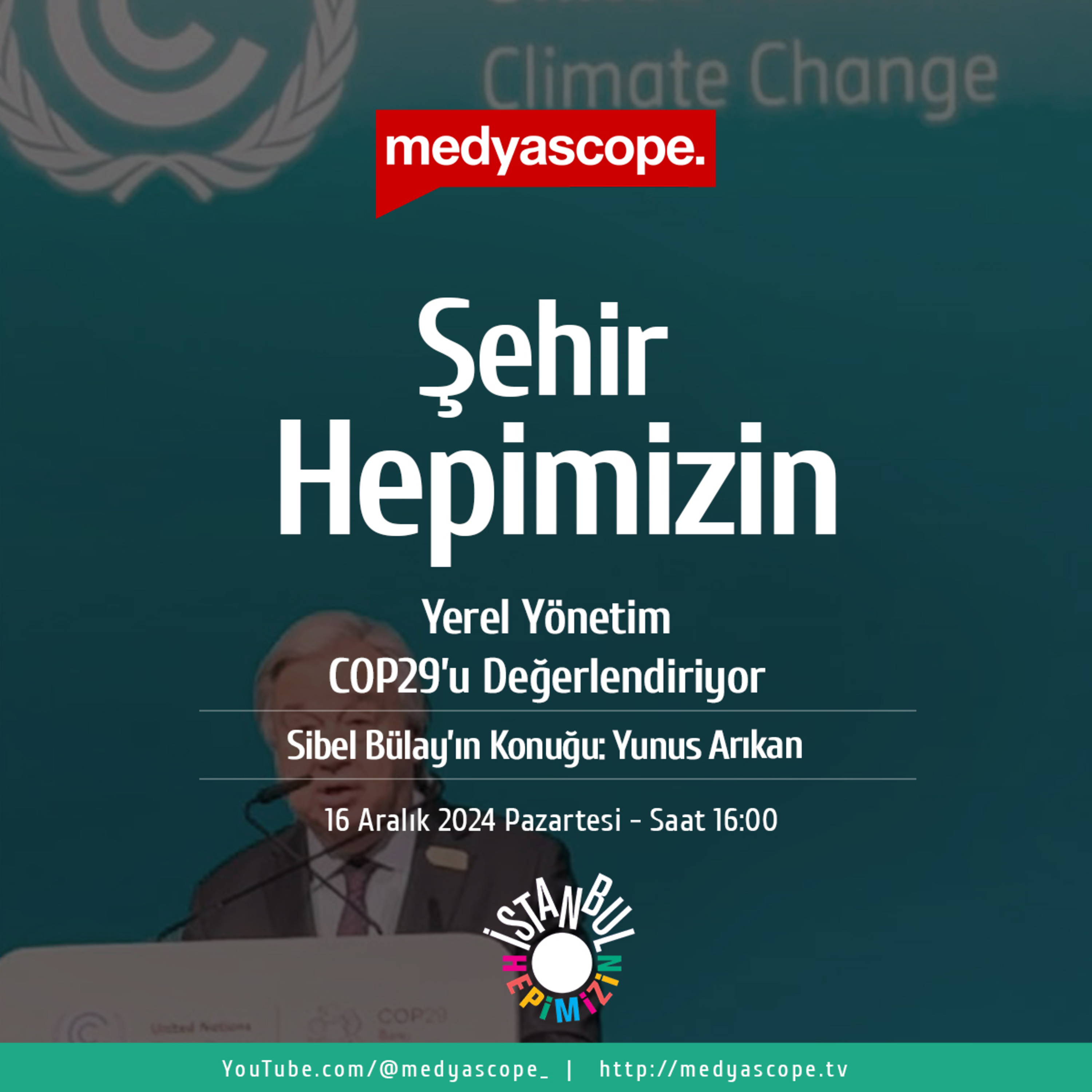 405 - Şehir Hepimizin : Sürdürülebilir gelecek: COP29’da neler konuşuldu? | Yunus Arıkan anlattı