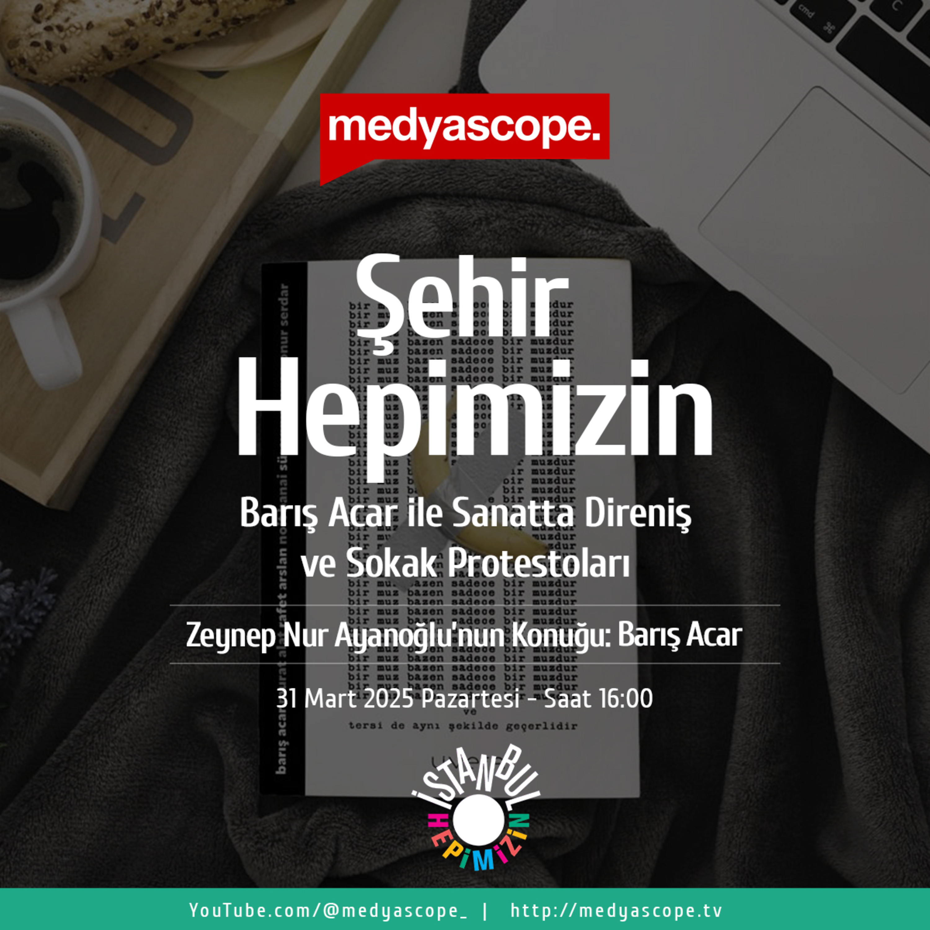 417 - Şehir Hepimizin : Barış Acar ile sanatta direniş ve sokak protestoları