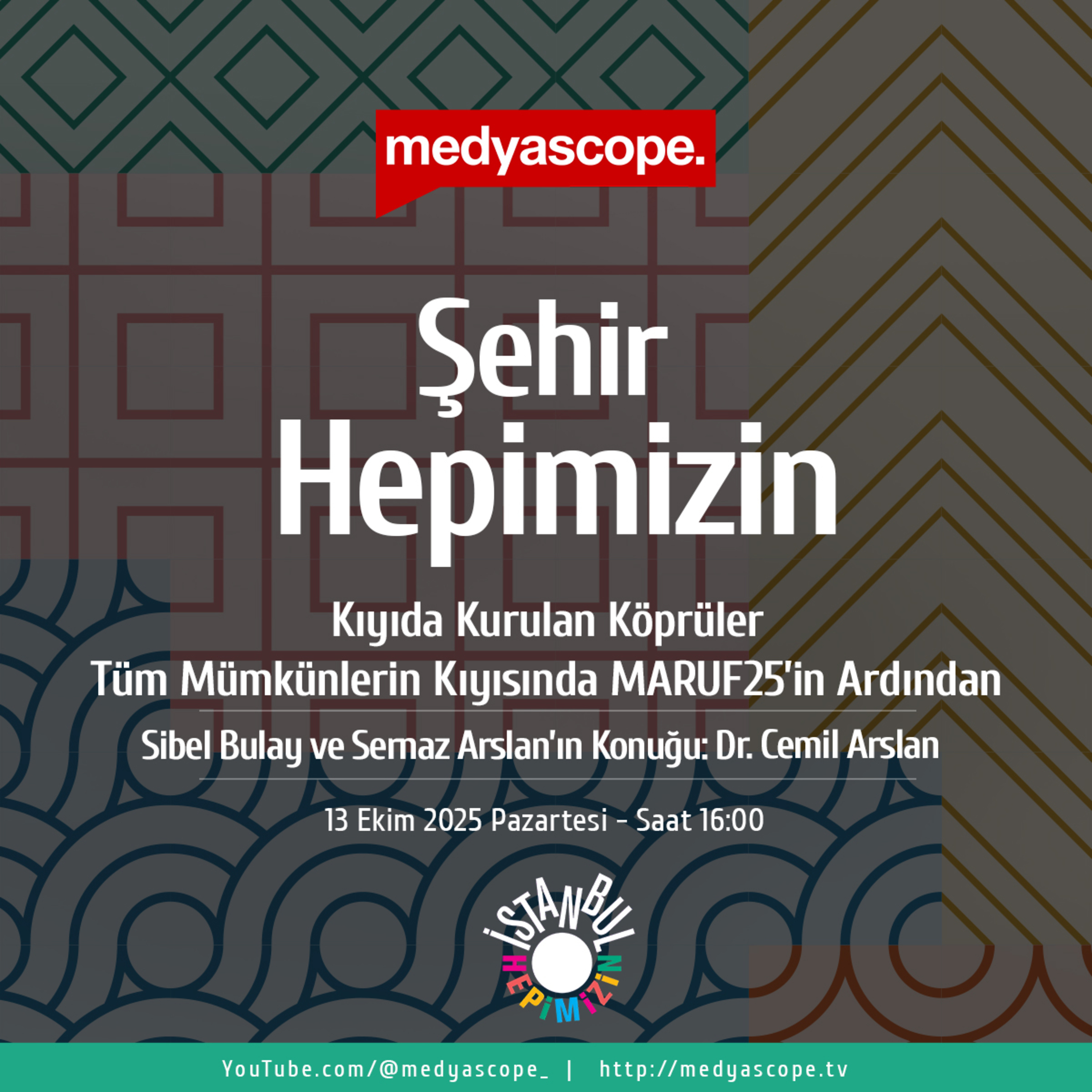 441 - Şehir Hepimizin : Kıyıda Kurulan Köprüler | “Tüm mümkünlerin kıyısında” MARUF25’in ardından