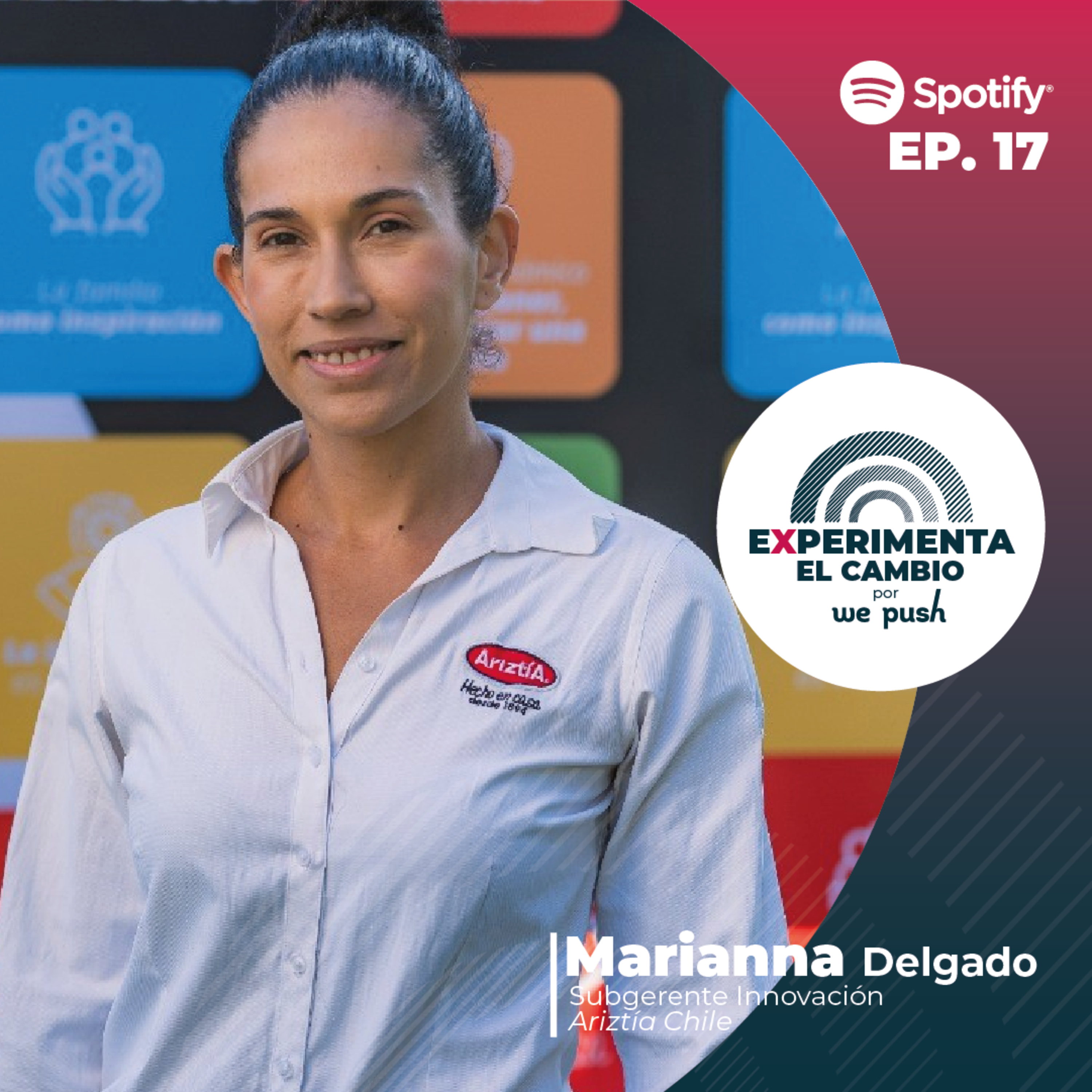 EP 17 | La innovación no tiene recetas con: Marianna Delgado de Ariztía Chile  episode artwork